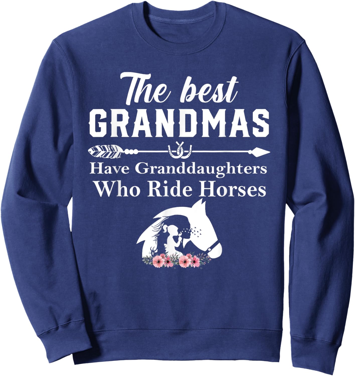The Best Grandmas Have Granddaughters Who Ride Horses Sweatshirt - Sweatshirt | Navy