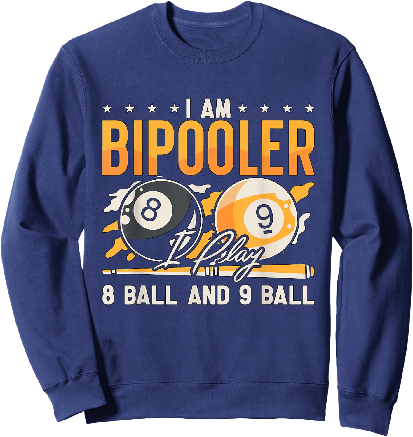 I Am Bipooler I Play 8 Ball Billiard League Pool Cue Sports Sweatshirt - Sweatshirt | Navy