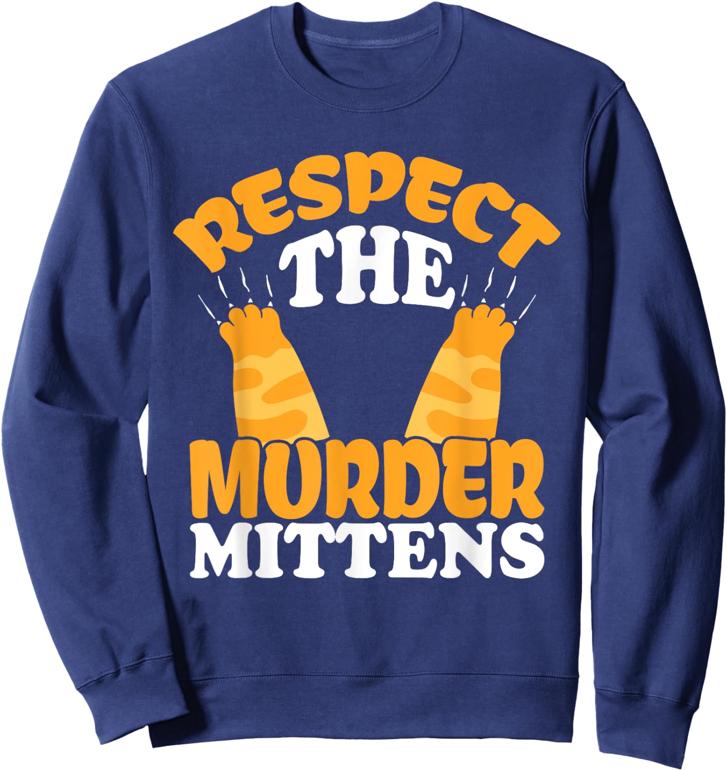 Respect The Murder Mittens Cat Owner Cat Lover Kitten Cat Women Sweatshirt - Sweatshirt | Navy