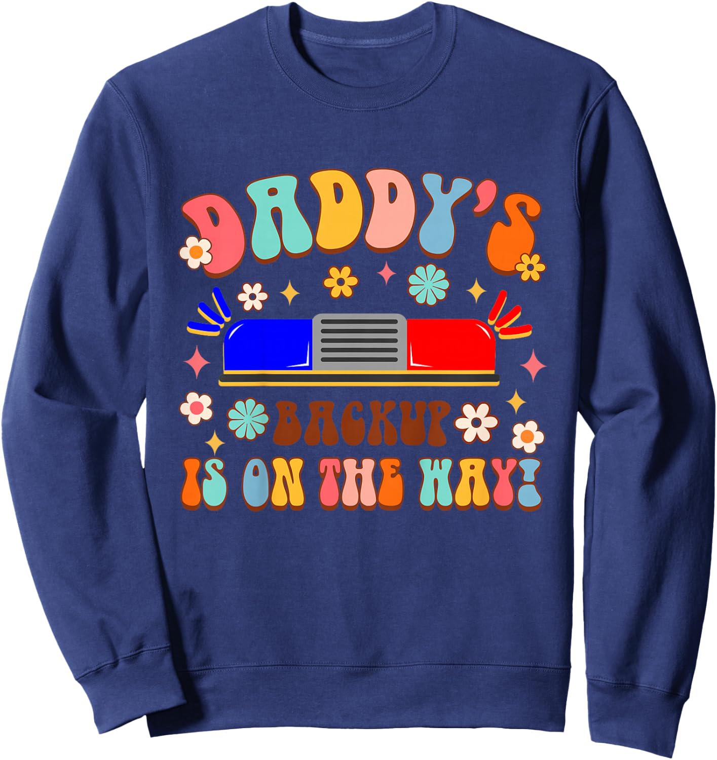 Kids Policeman Police Officer Dad Daddy's Backup Is On The Way Sweatshirt - Sweatshirt | Navy