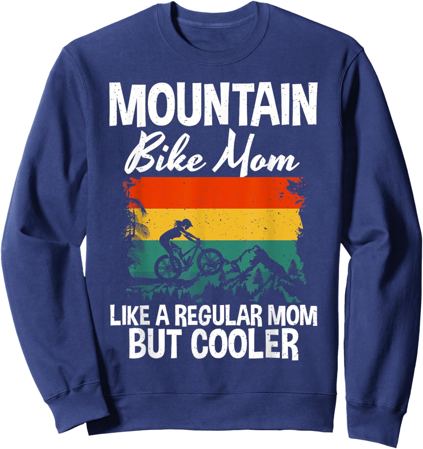 Mountain Bike Mom like a regular Mom but cooler Bike Mom Sweatshirt - Sweatshirt | Navy