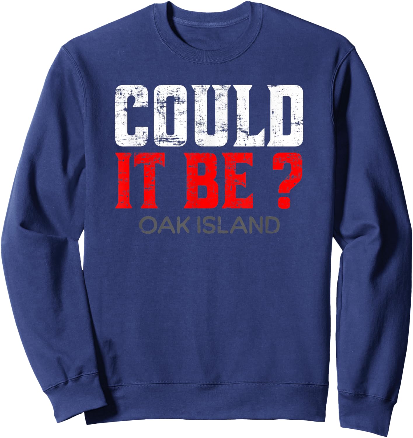 Could It Be? - Oak Island Sweatshirt - Sweatshirt | Navy