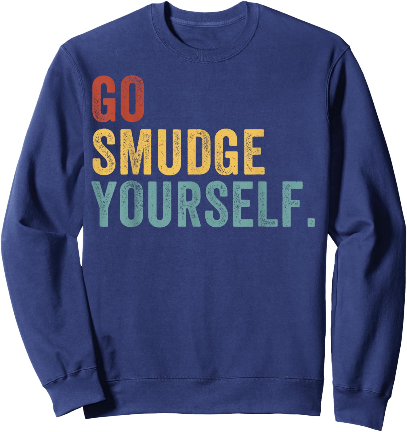 Go Smudge Yourself Smudging Native American Yoga Sage Bundle Sweatshirt - Sweatshirt | Navy