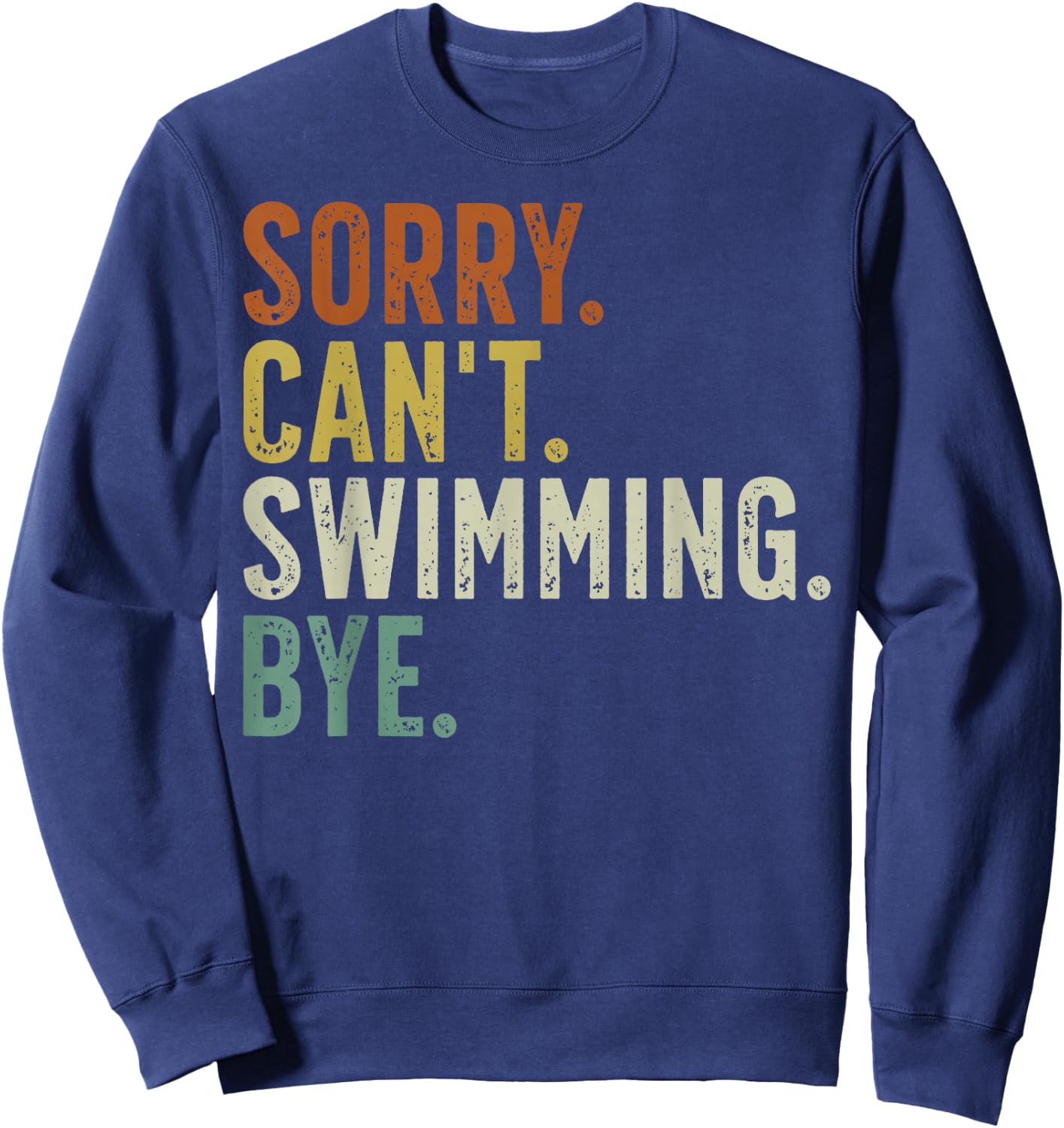 Sorry Can't Swimming Bye Sweatshirt - Sweatshirt | Navy