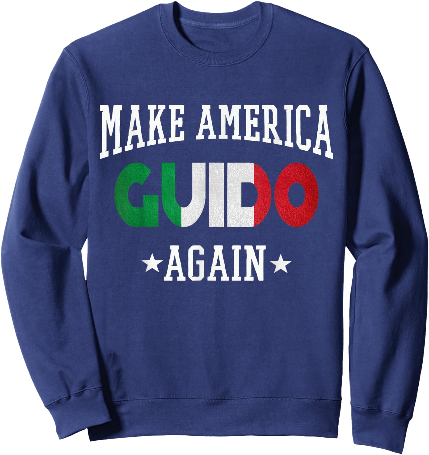 Make America Guido Again Sweatshirt - Sweatshirt | Navy