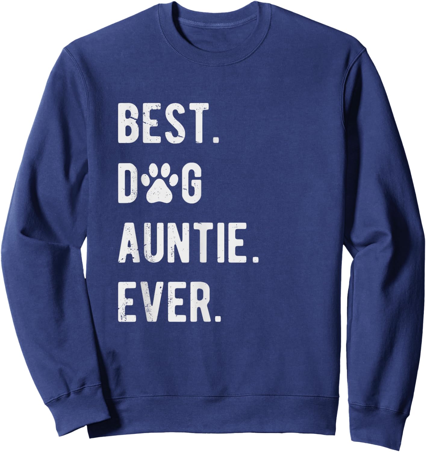 Best Dog Auntie Ever Funny Dog Auntie Gift Dog Auntie Sweatshirt - Sweatshirt | Navy