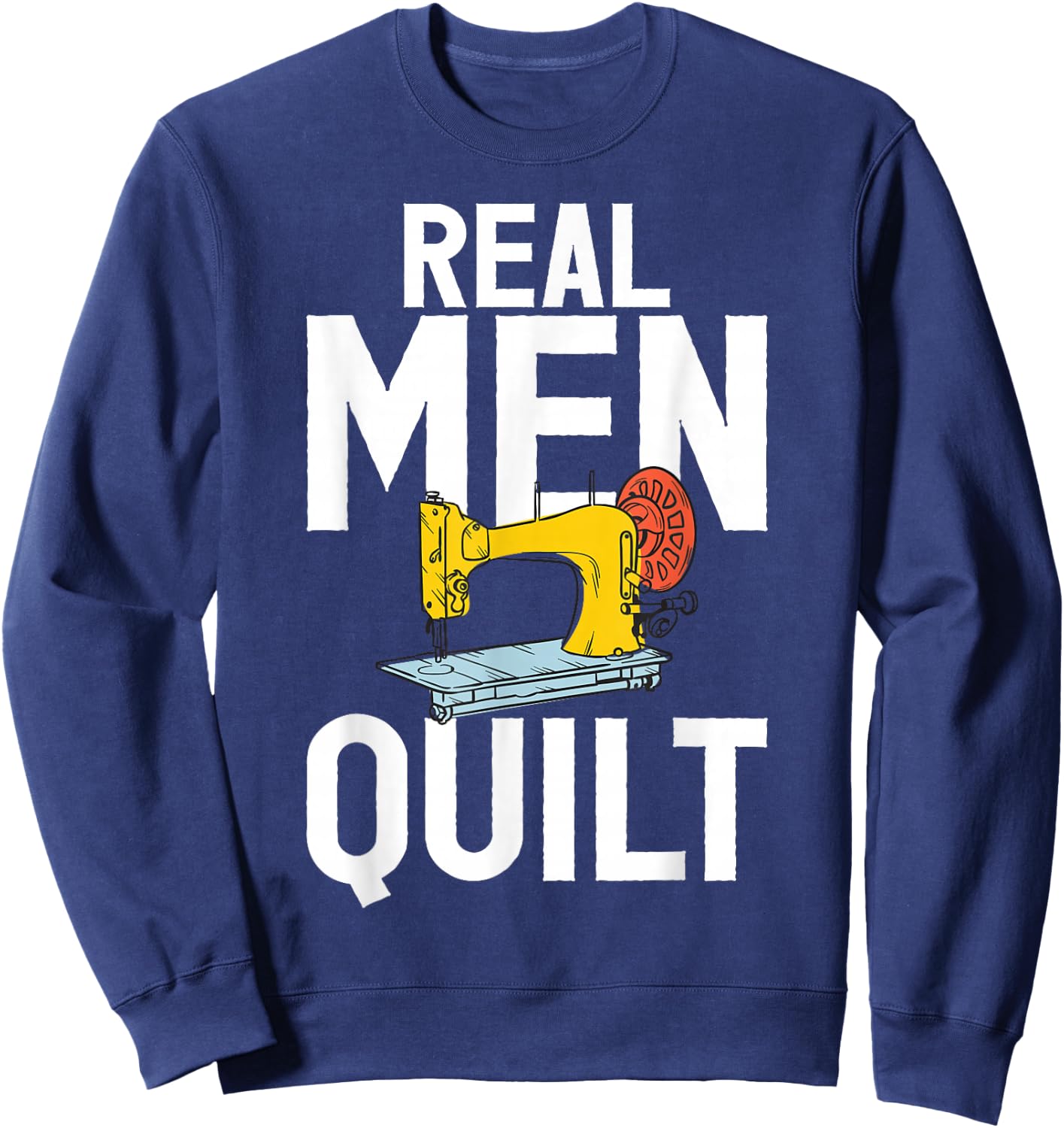 Real Men Quilt Quilting Quilters Sewing Fabricologist Papa Sweatshirt - Sweatshirt | Navy