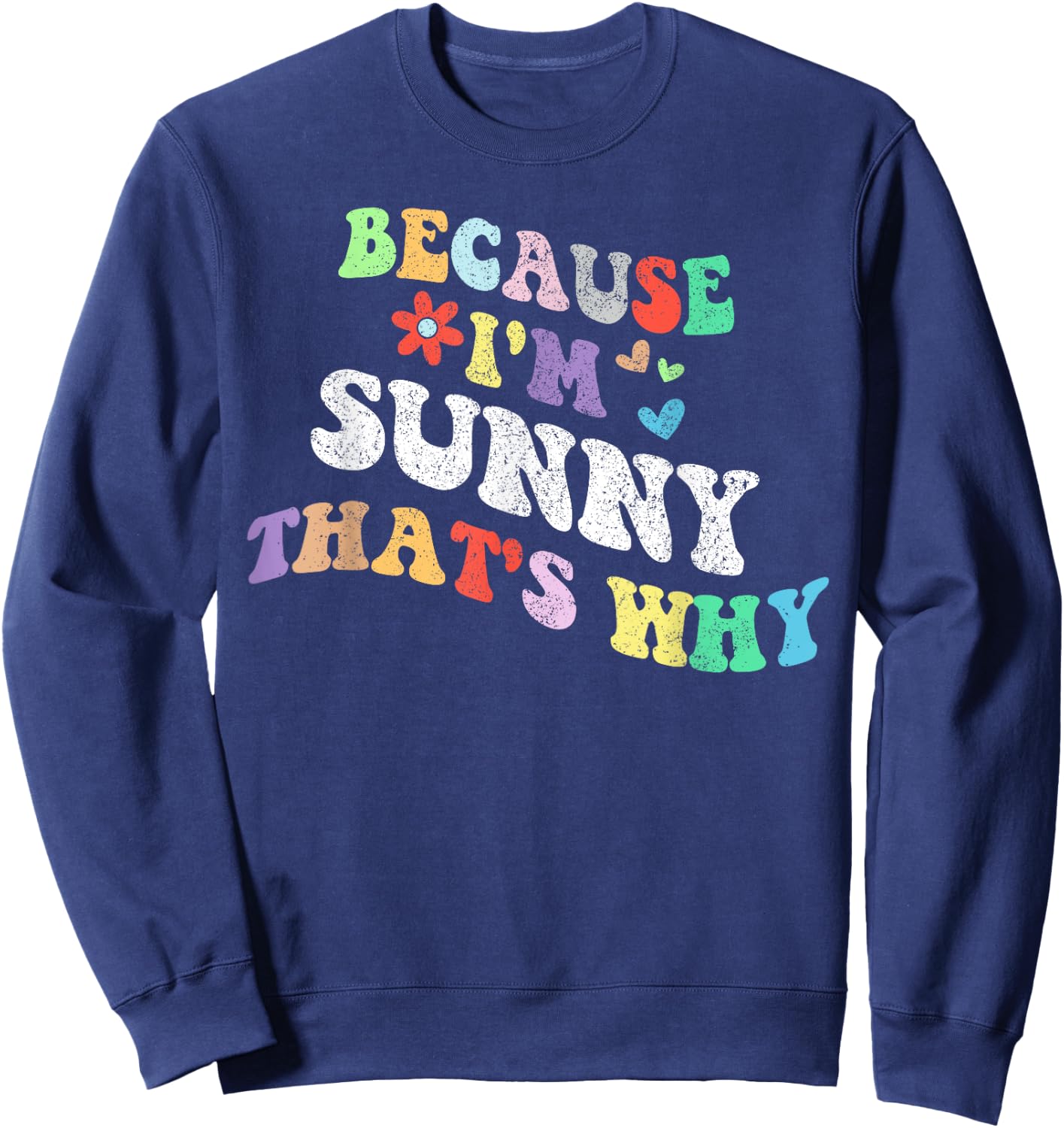 Retro Groovy Because Im Sunny Thats Why Funny Custom Name Sweatshirt - Sweatshirt | Navy