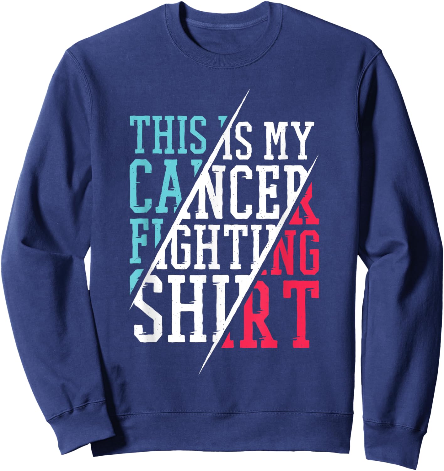 This Is My Cancer Fighting Shirt, Cancer Chemo Awareness Sweatshirt - Sweatshirt | Navy