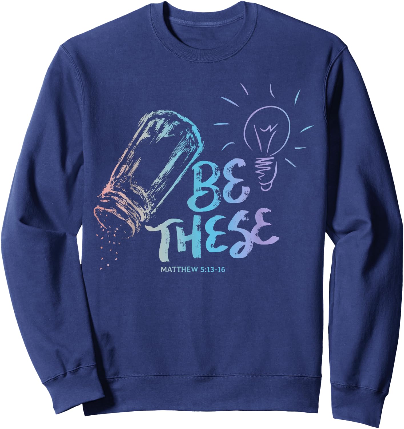 Be These Salt Light - Christian Faith Bible Verse Quote Sweatshirt - Sweatshirt | Navy