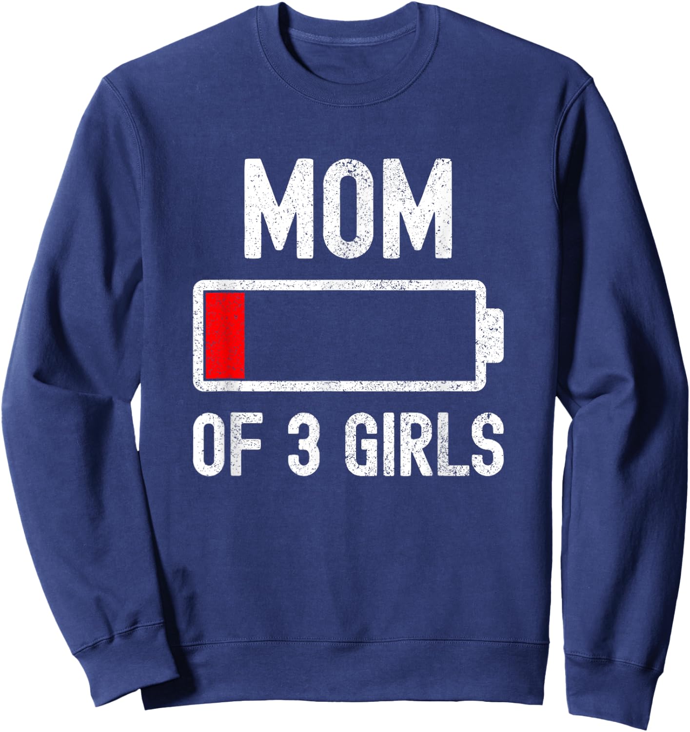 Mom Of 3 Girls Low Battery Energy Funny Sarcastic For Mother Sweatshirt - Sweatshirt | Navy