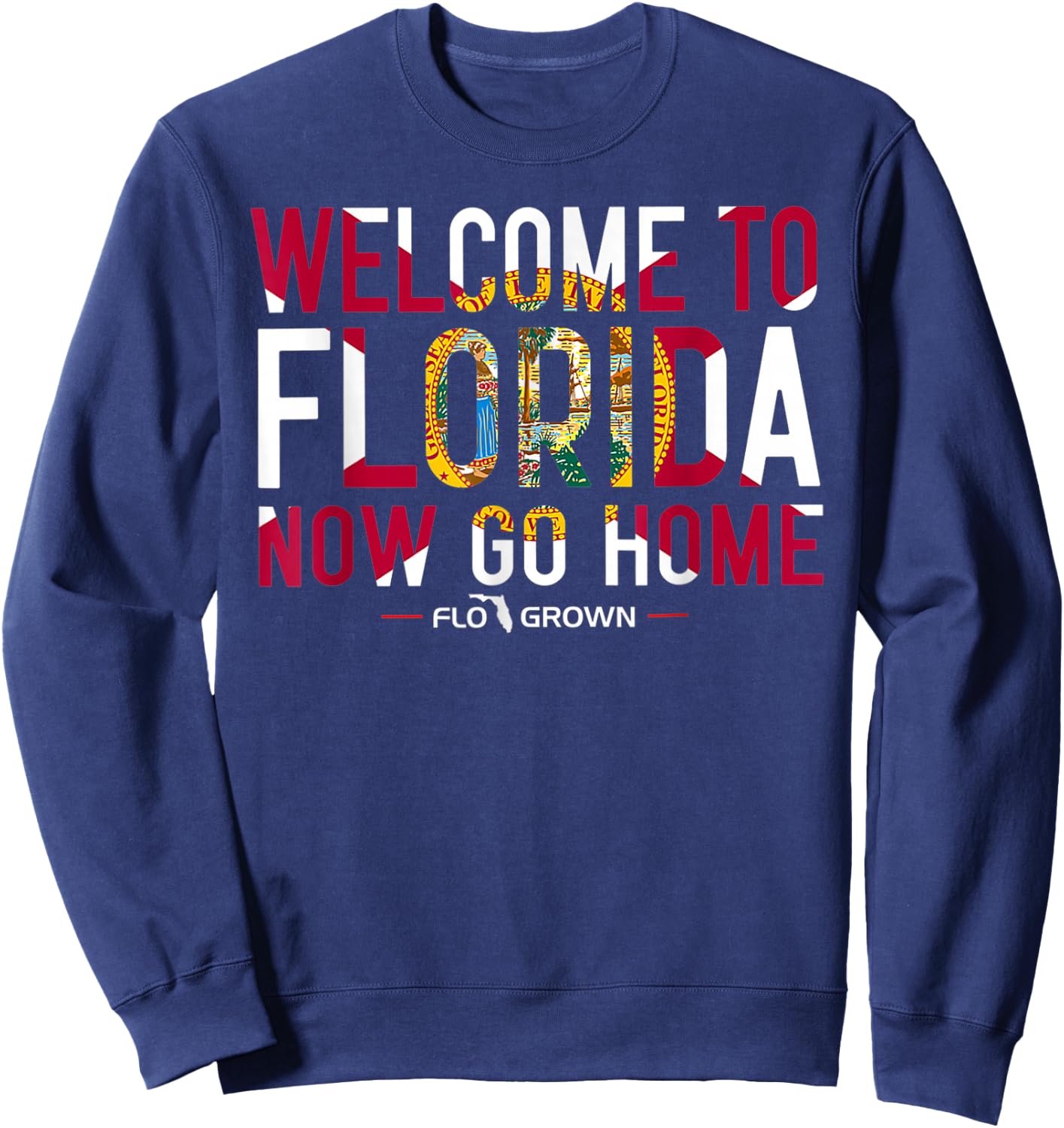 Welcome to Florida Now Go Home Sweatshirt - Sweatshirt | Navy