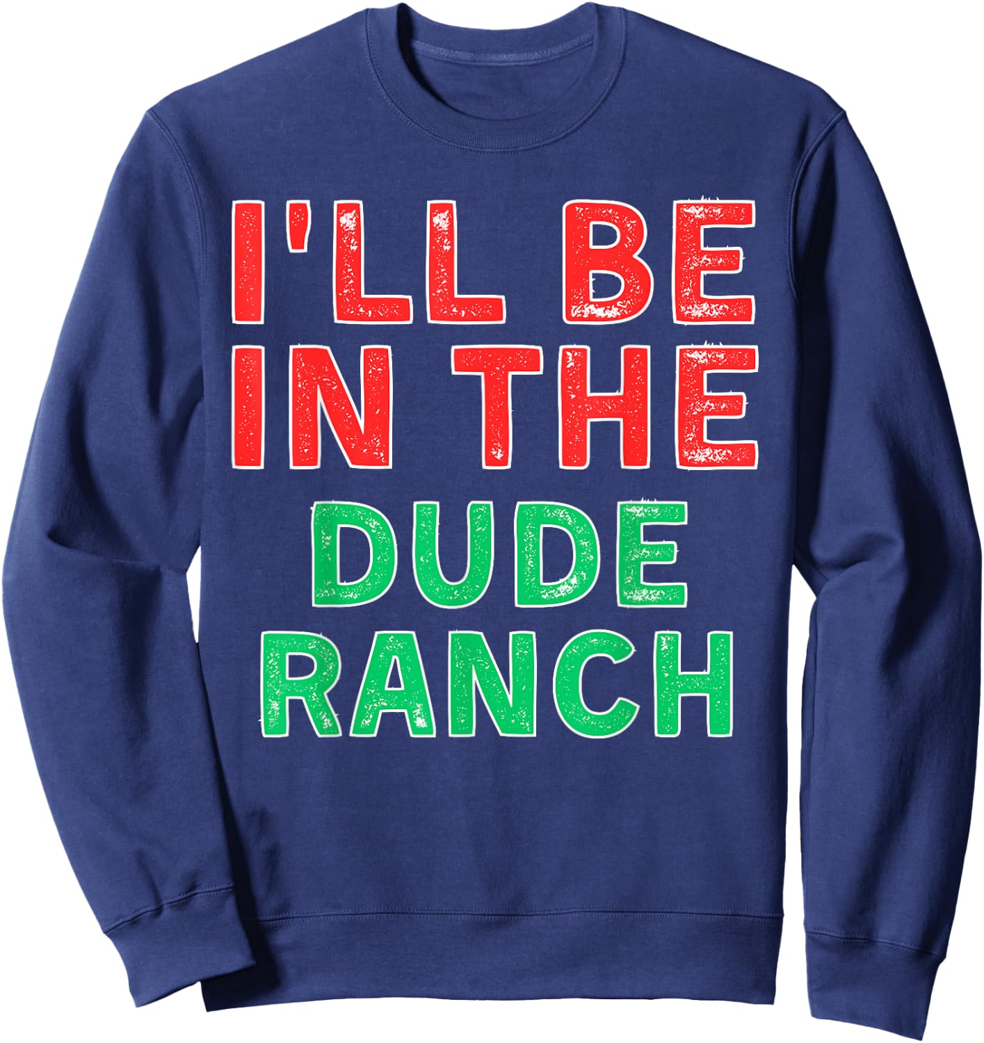 I'll Be In The Dude Ranch Horseback Riding X-Mas Sweatshirt - Sweatshirt | Navy
