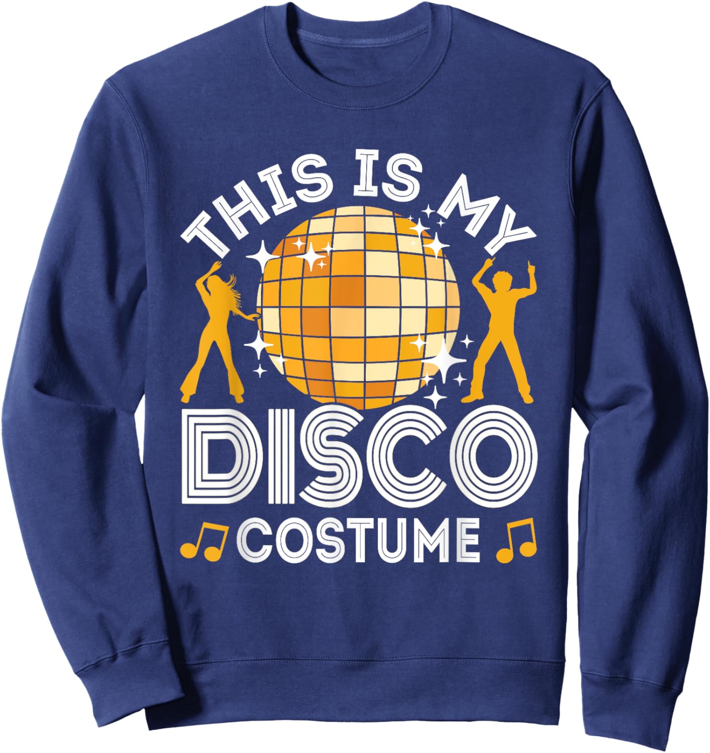 This is My Disco Costume, 70s & 80s Party Outfit, Halloween Sweatshirt - Sweatshirt | Navy