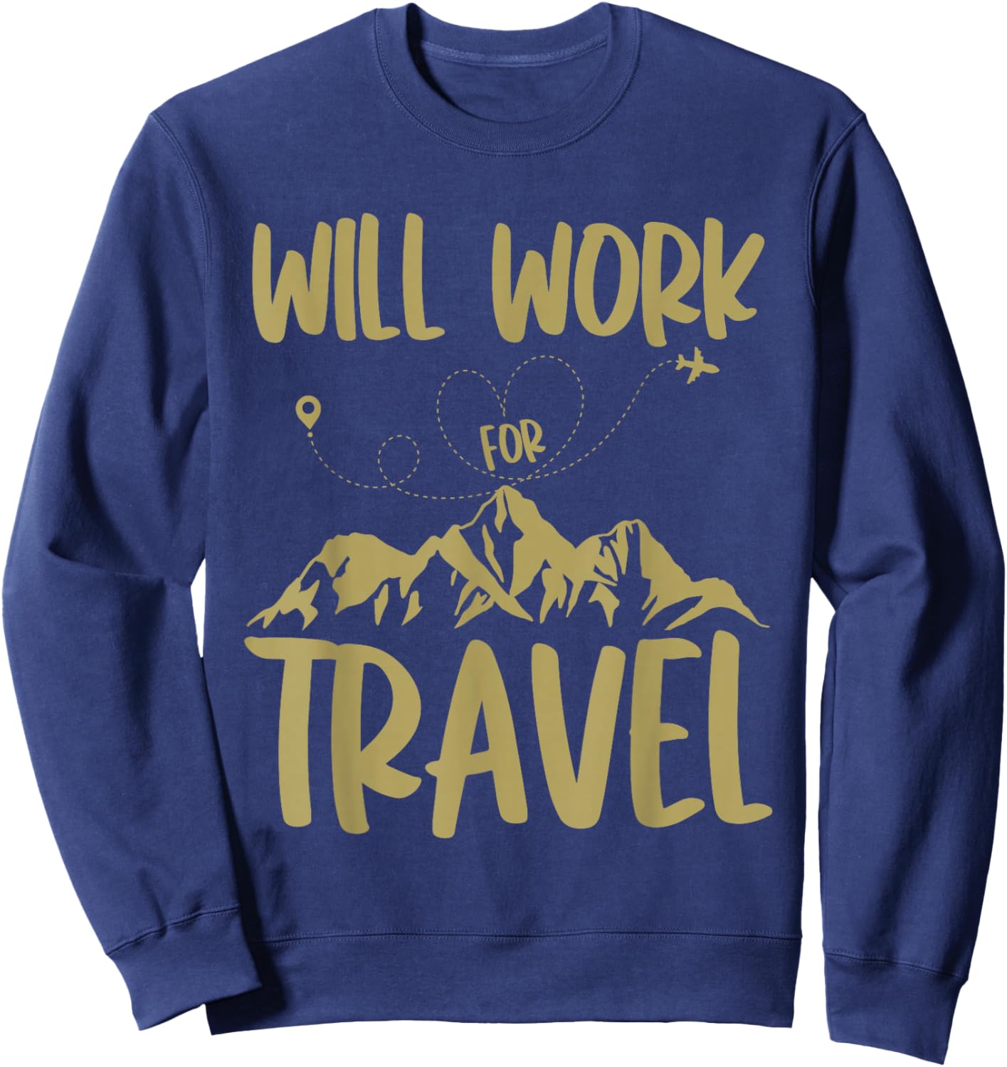 Will Work For Travel Vacation Travel Traveler Sweatshirt - Sweatshirt | Navy