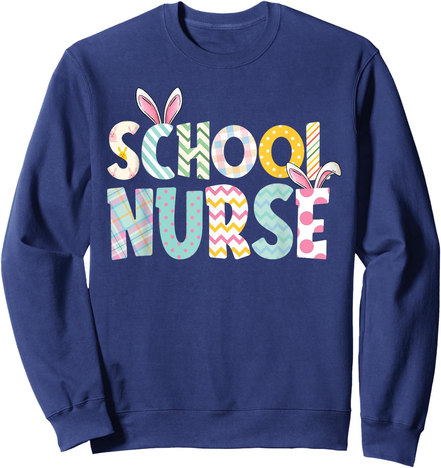 Happy Easter Day School Nurse Cute Bunny Ears Easter Eggs Sweatshirt - Sweatshirt | Navy