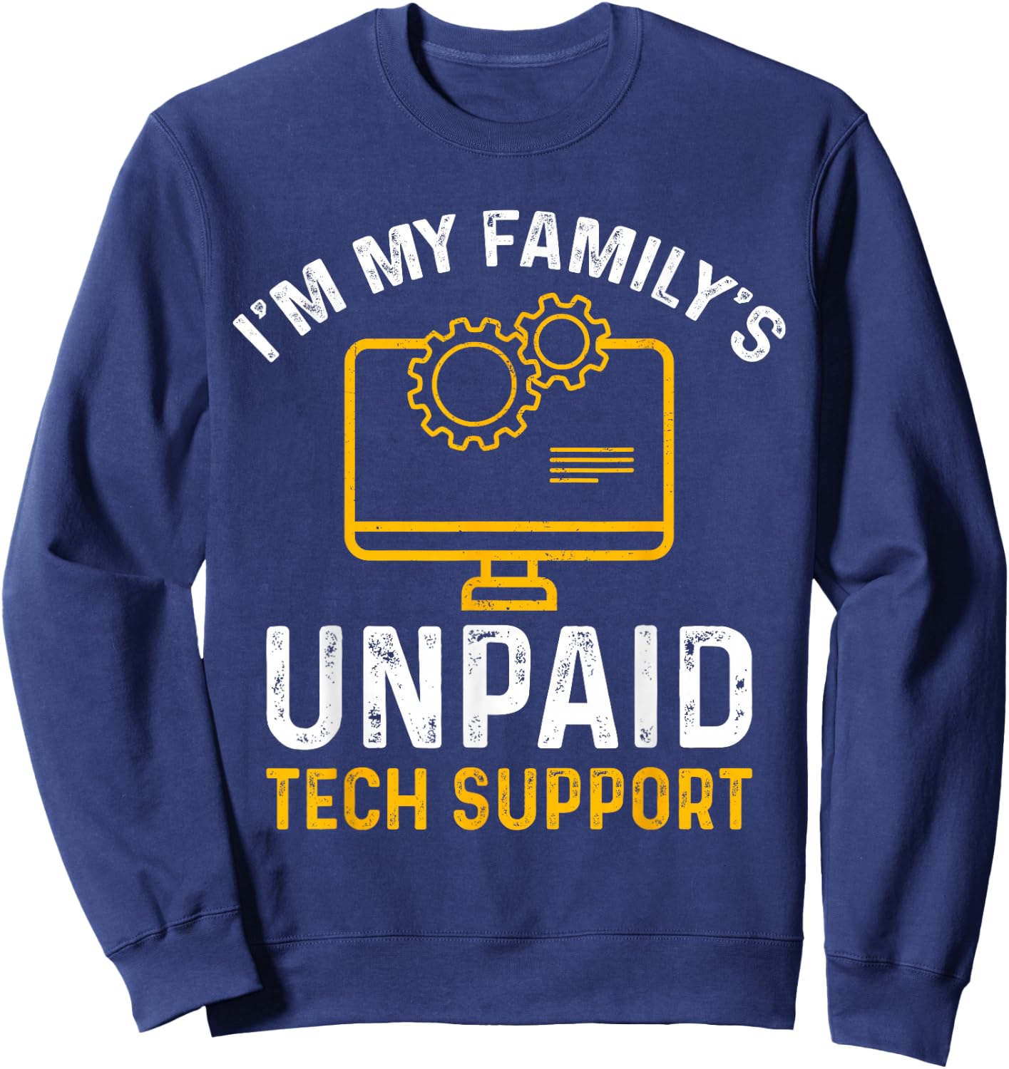 I'm My Family's Unpaid Tech Support Funny Computer Engineer Sweatshirt - Sweatshirt | Navy
