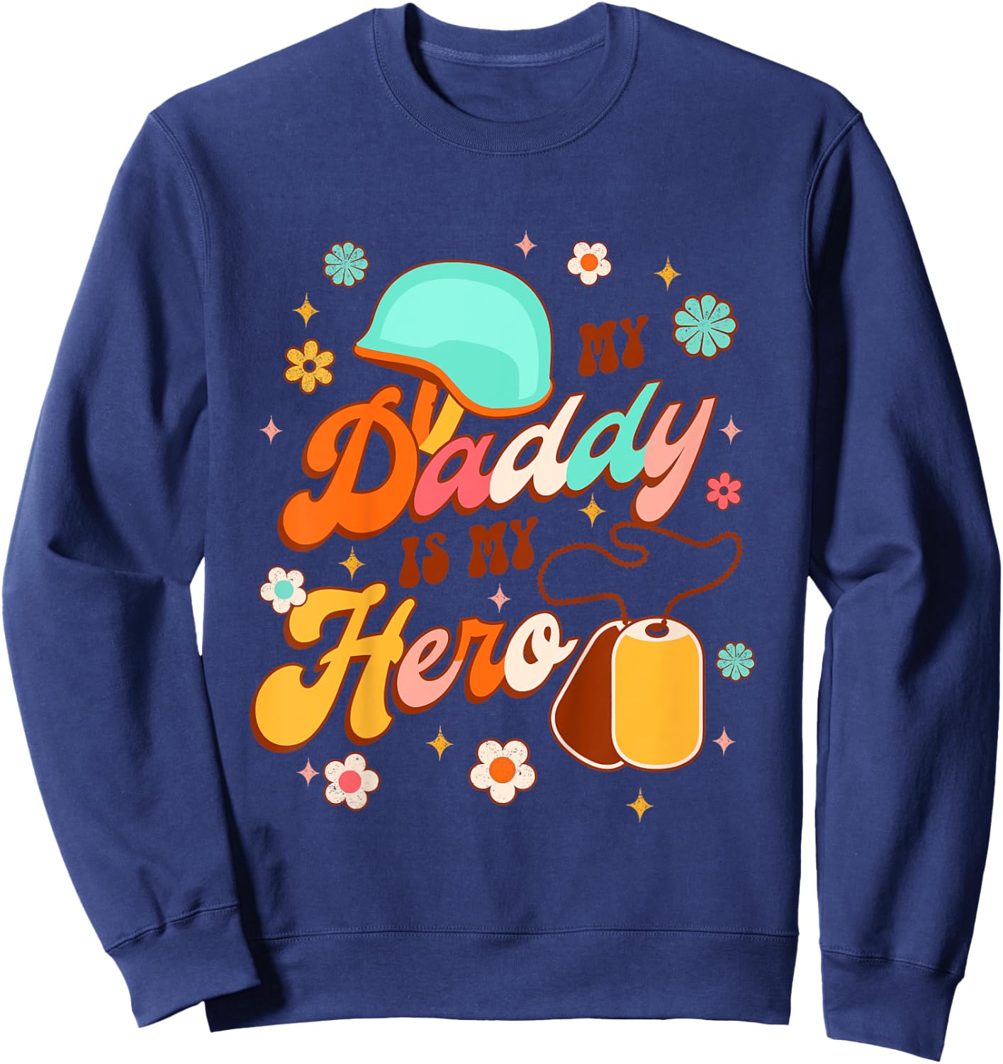 Kids Proud Army Dad Daddy & Me Father’s Day My Daddy Is My Hero Sweatshirt - Sweatshirt | Navy