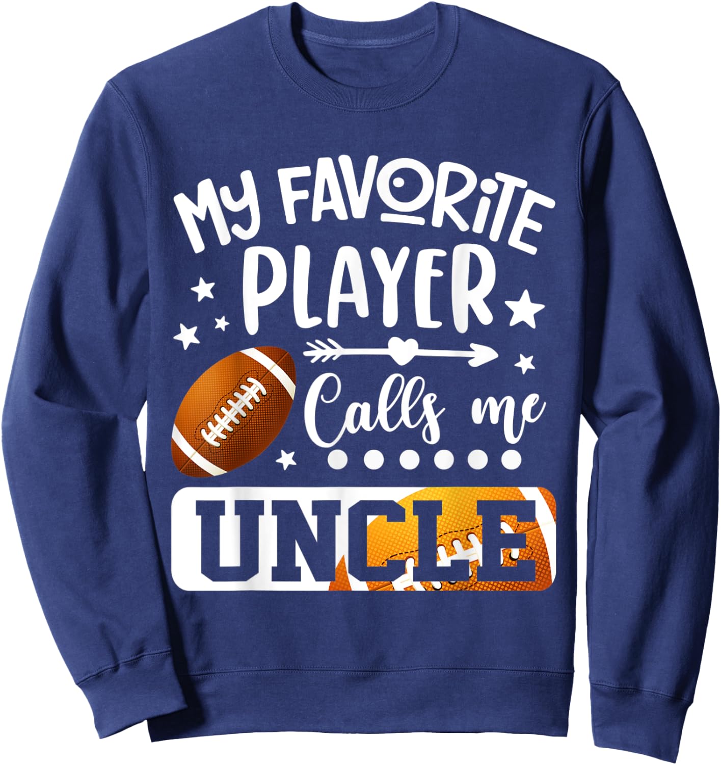 My Favorite Football Player Calls Me Uncle Sweatshirt - Sweatshirt | Navy
