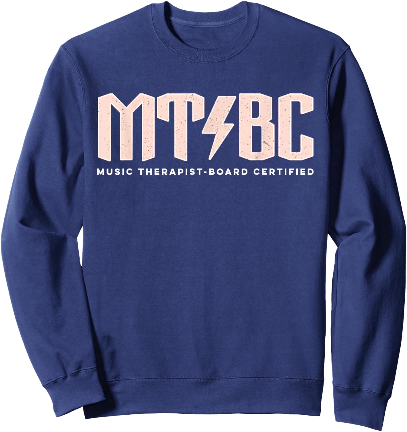 MT-BC: Music Therapist-Board Certified funny Music Therapist Sweatshirt - Sweatshirt | Navy