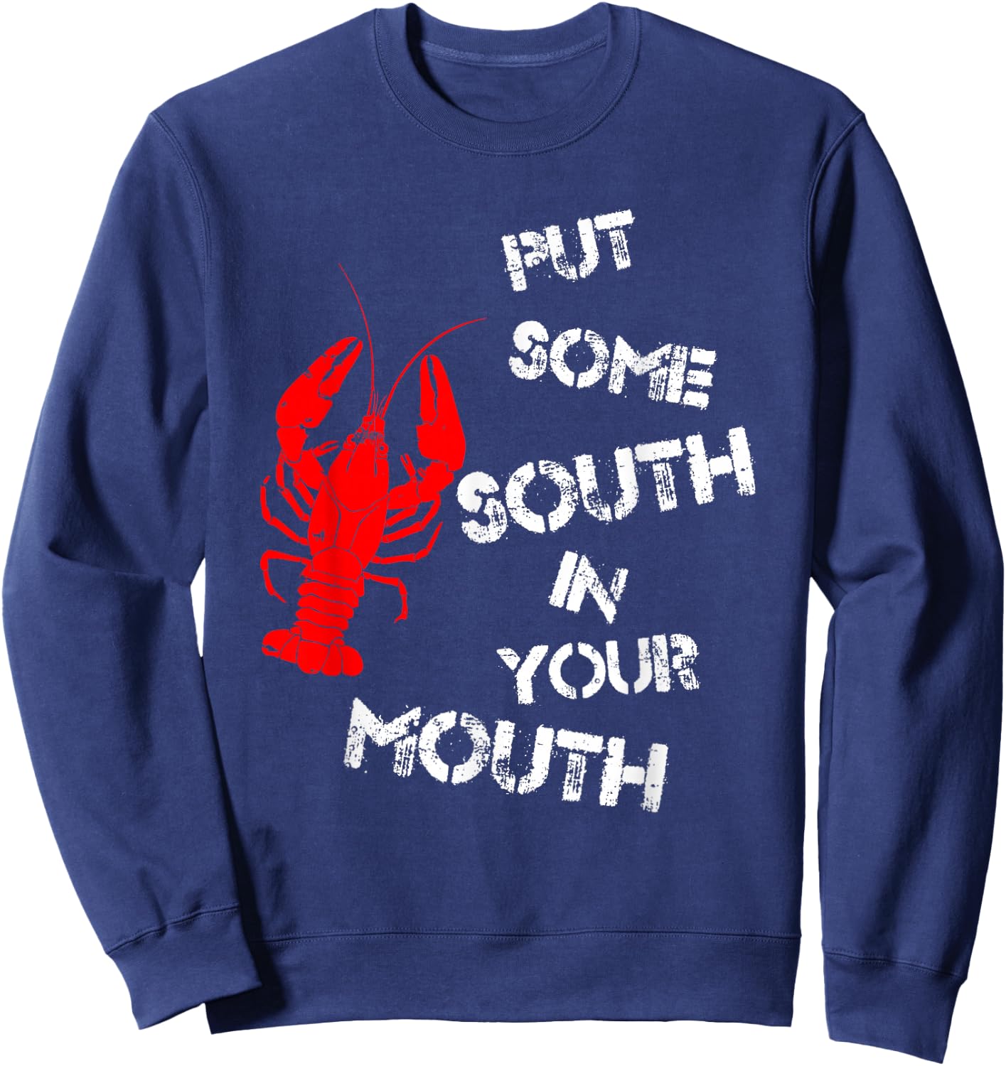 Put Some South In Your Mouth Funny Shrimp Sweatshirt - Sweatshirt | Navy