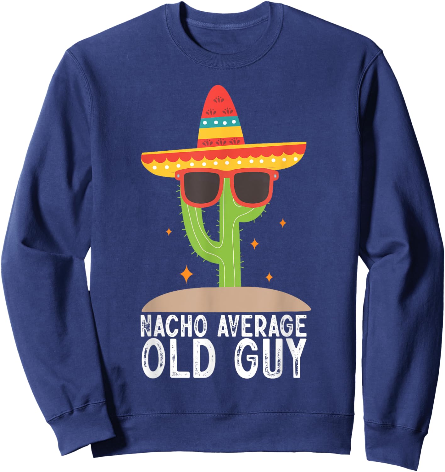 Funny Elderly Man Nacho Average Old Guy Humor Gag Senior Sweatshirt - Sweatshirt | Navy