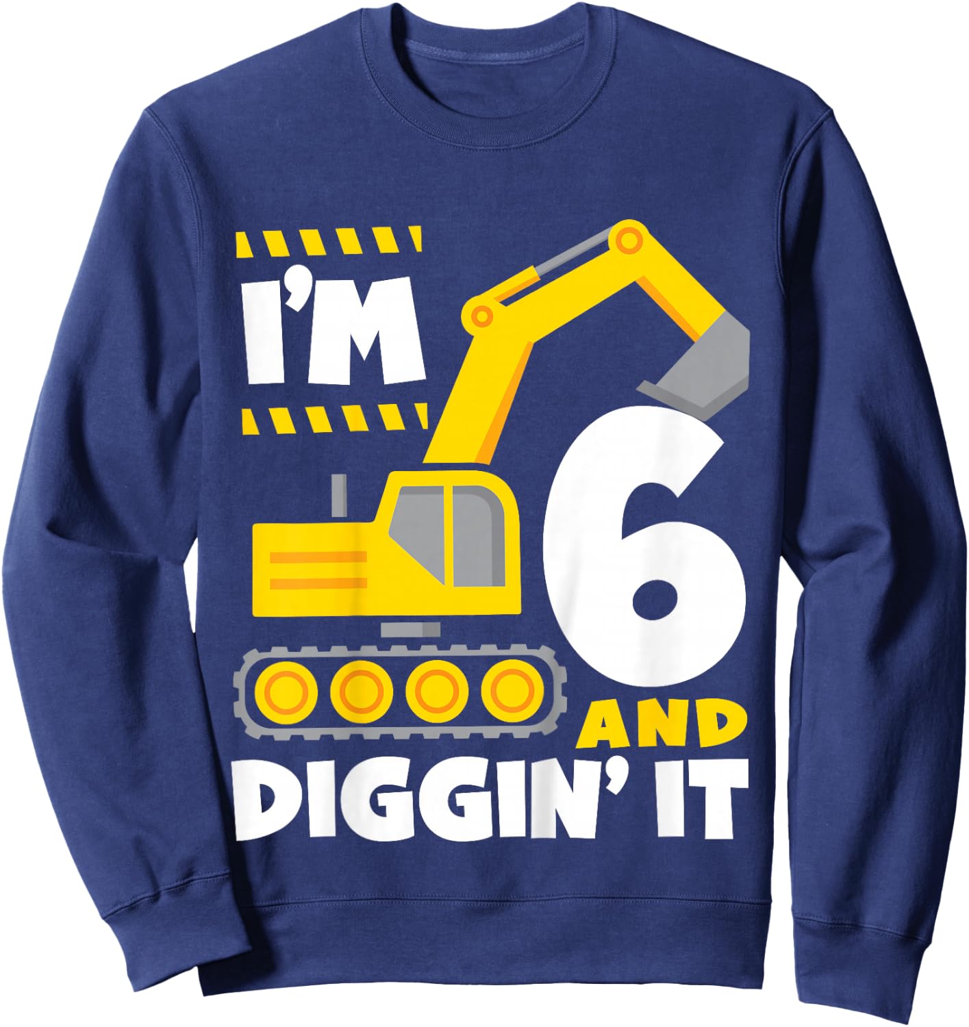 Kids I'm 6 and Diggin' It 6th Birthday Construction Excavator Sweatshirt - Sweatshirt | Navy