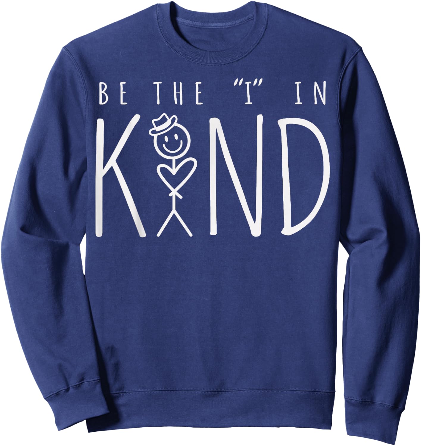 Be the I in Kind Trendy Kindness Saying Modern Be Kind Sweatshirt - Sweatshirt | Navy
