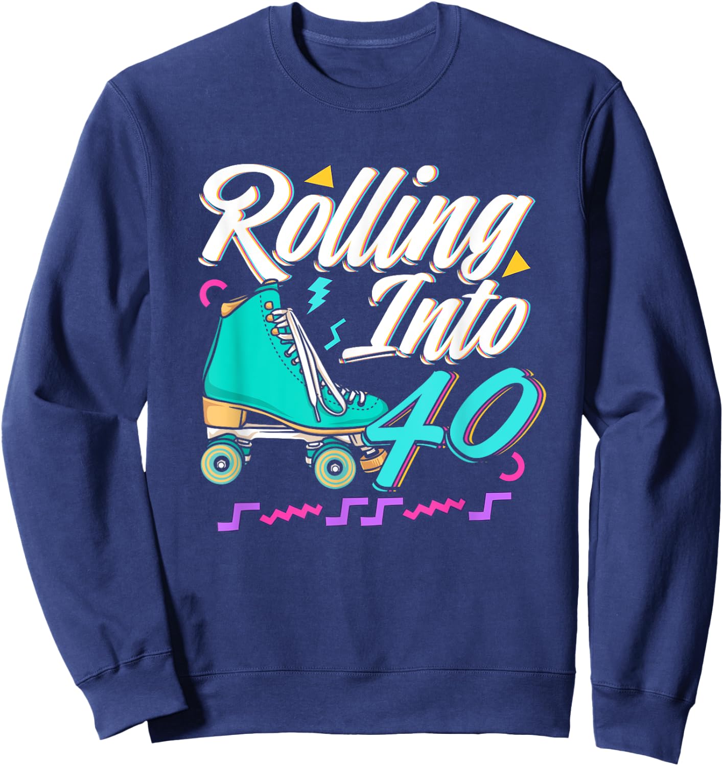 Rolling Into 40 Birthday Roller Skater Retro Roller Skating Sweatshirt - Sweatshirt | Navy