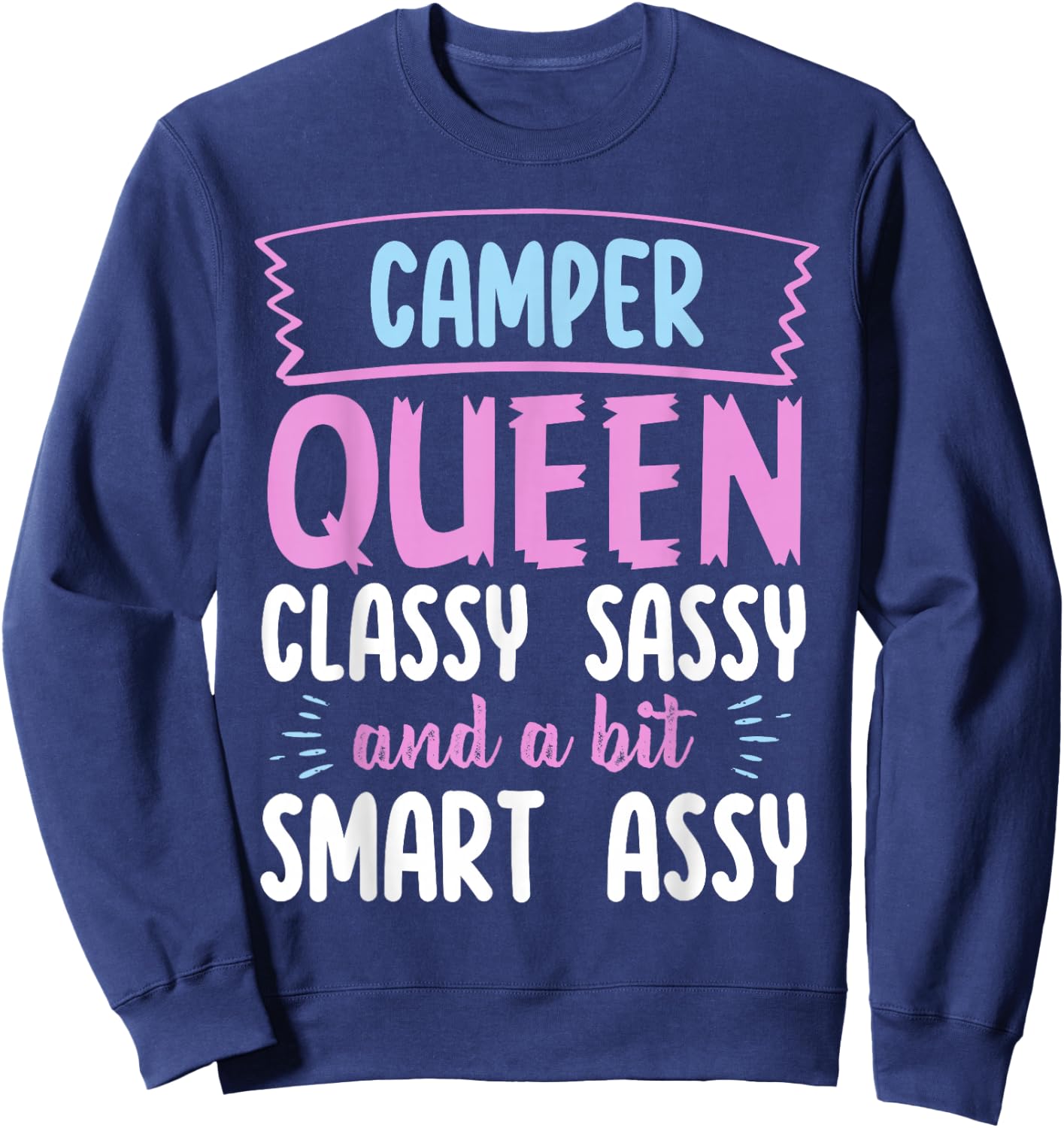 Camper Queen Classy Sassy Smart Assy Funny Men Women Camping Sweatshirt - Sweatshirt | Navy