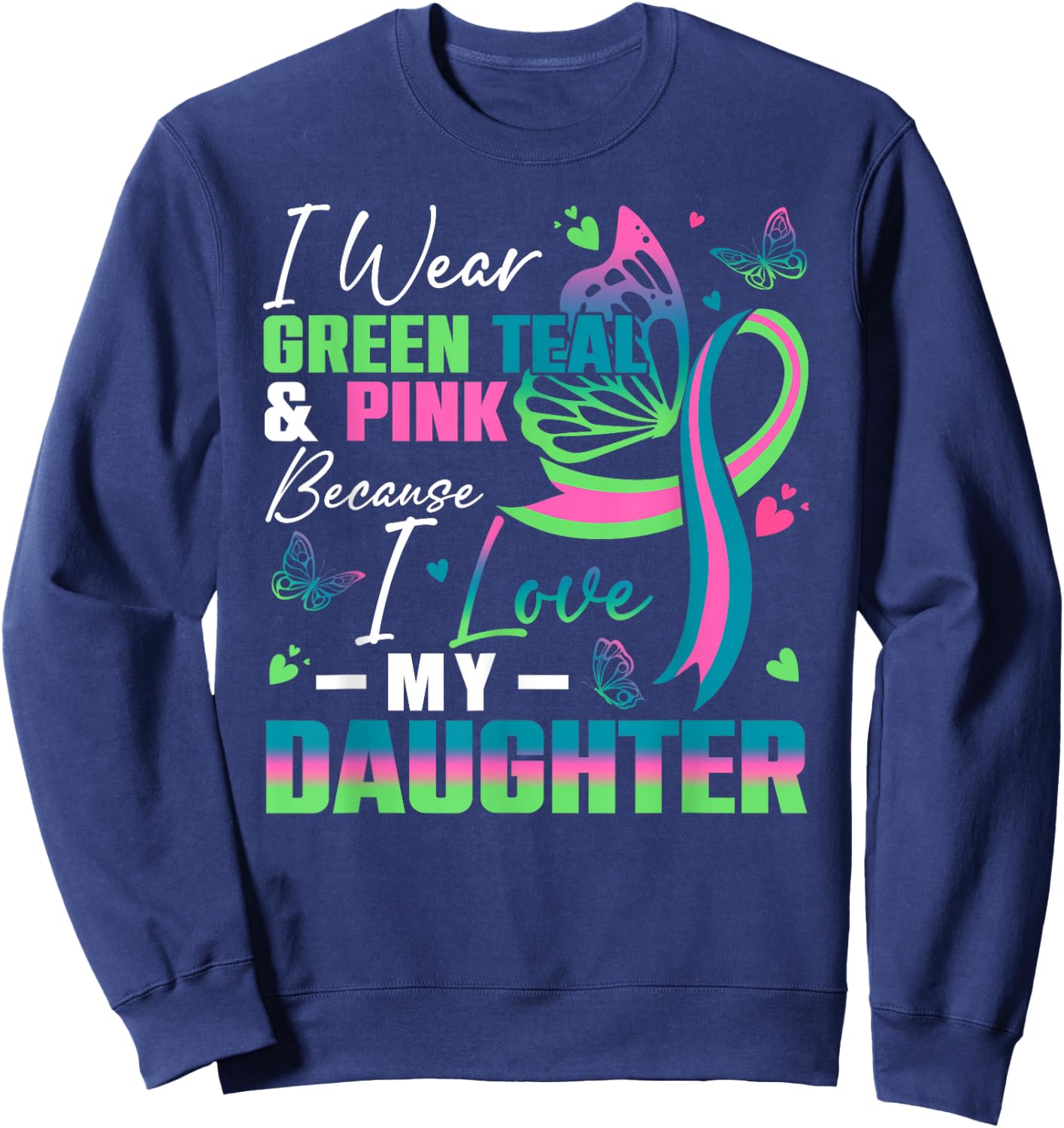 I Wear Green Teal Pink Because I Love My Daughter MBC Awaren Sweatshirt - Sweatshirt | Navy