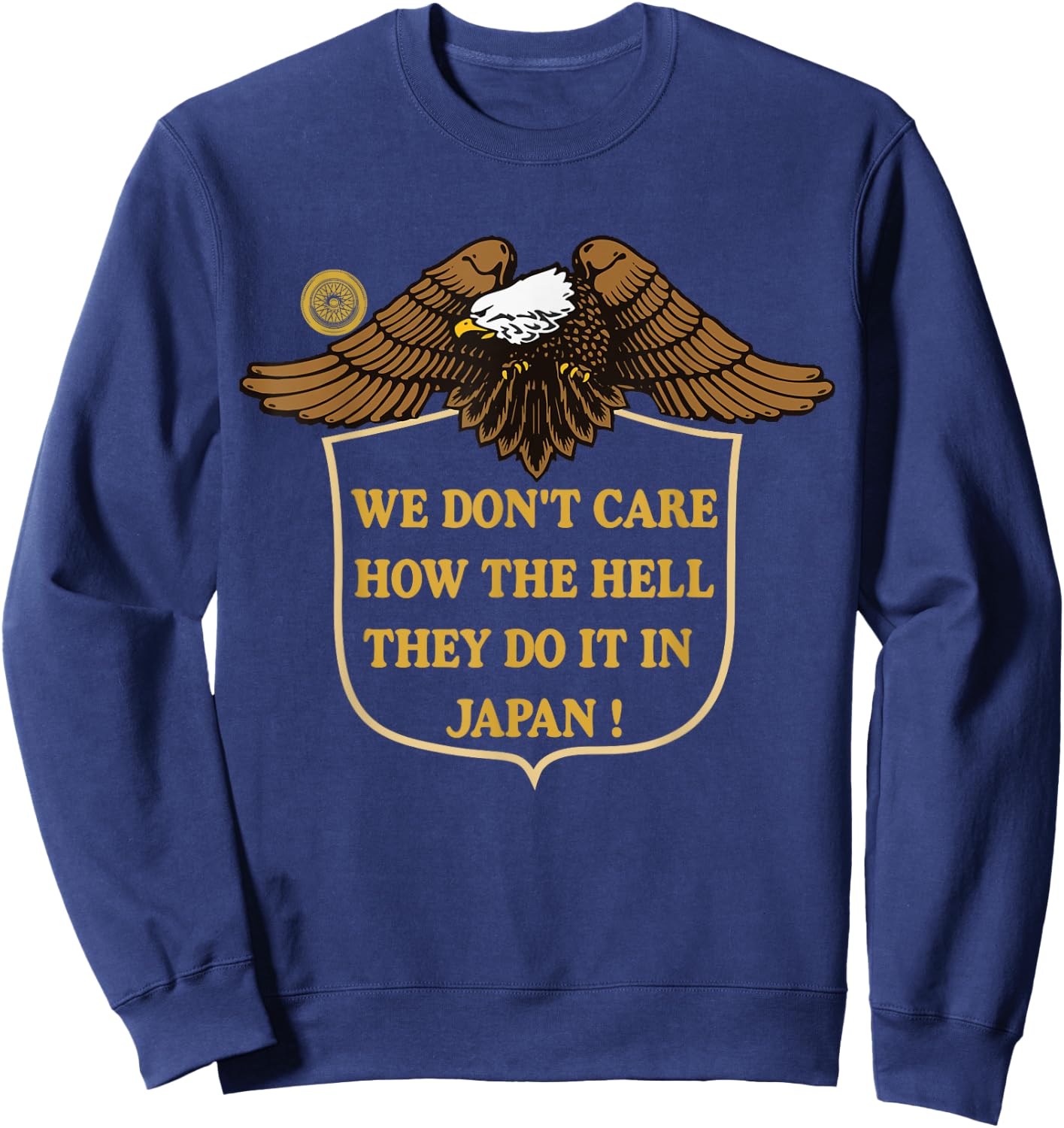 We Don't Care How The Hell They Do It In Japan Eagle Sweatshirt - Sweatshirt | Navy
