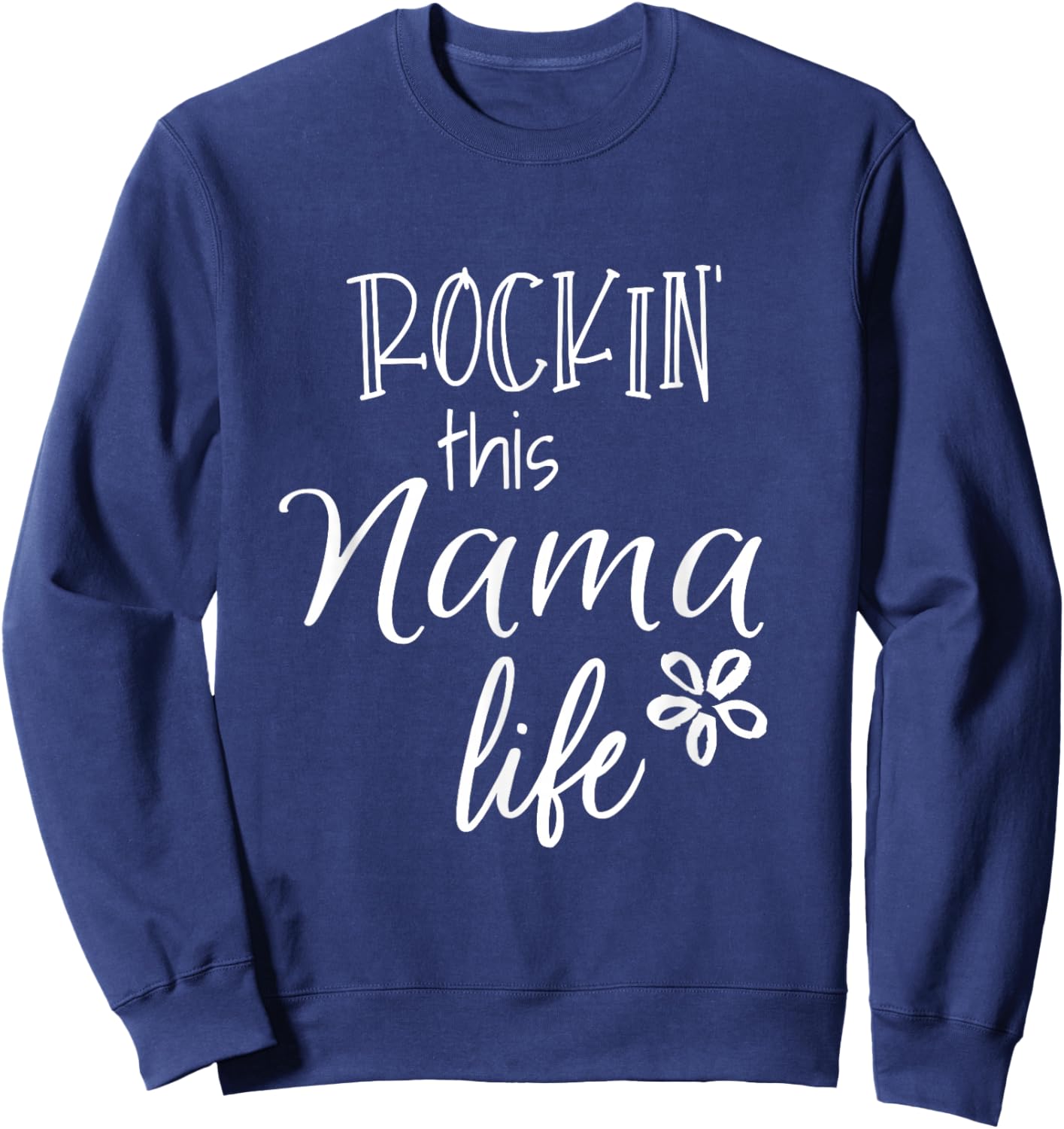 Unique Christmas Birthday Mother's Day Gifts Shop Rockin This Nama Life Special Grandma Sweatshirt - Sweatshirt | Navy