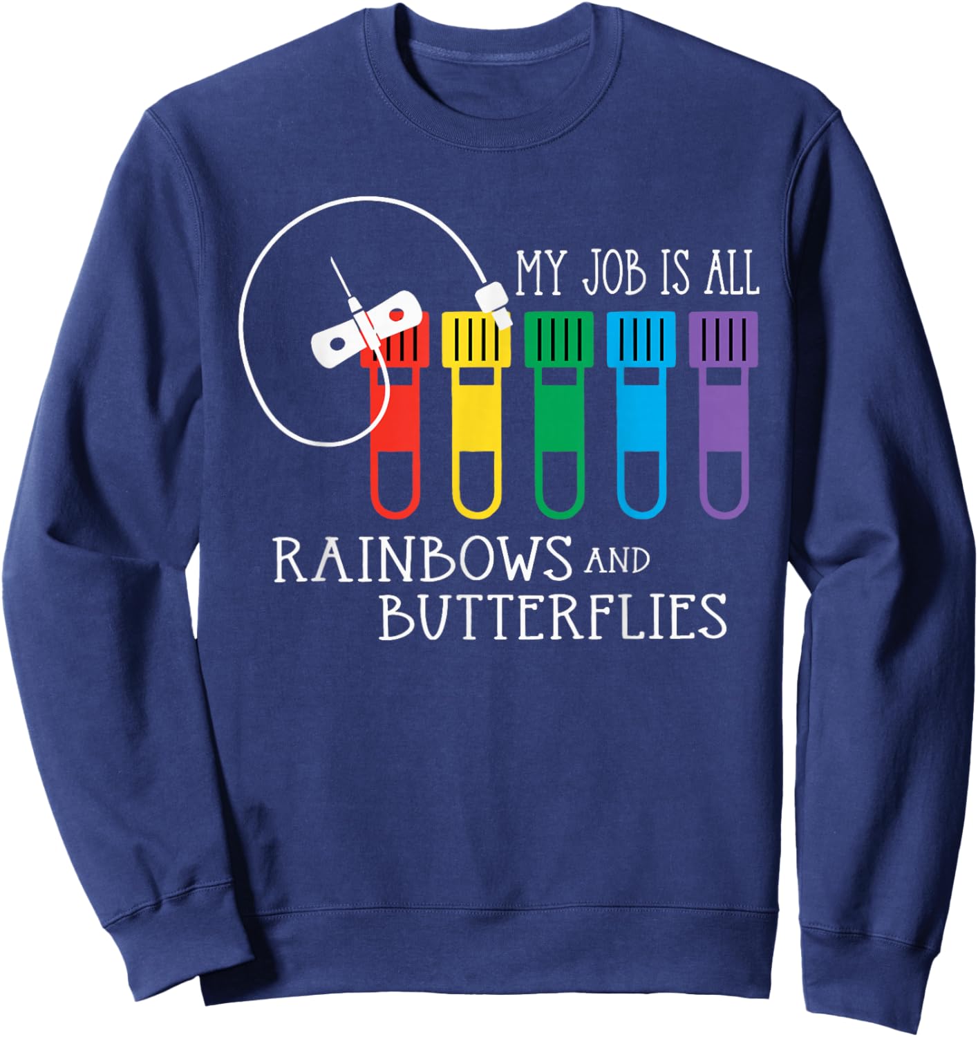 My Job Is All Rainbows & Butterflies Lab Tech Phlebotomist Sweatshirt - Sweatshirt | Navy