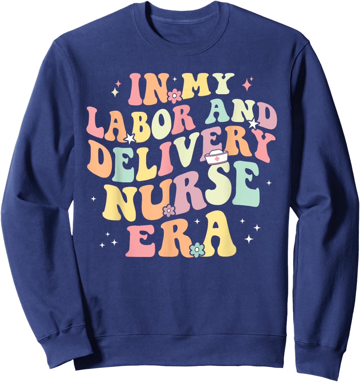 In My Labor And Delivery Nurse Era Retro Nurse Appreciation Sweatshirt - Sweatshirt | Navy