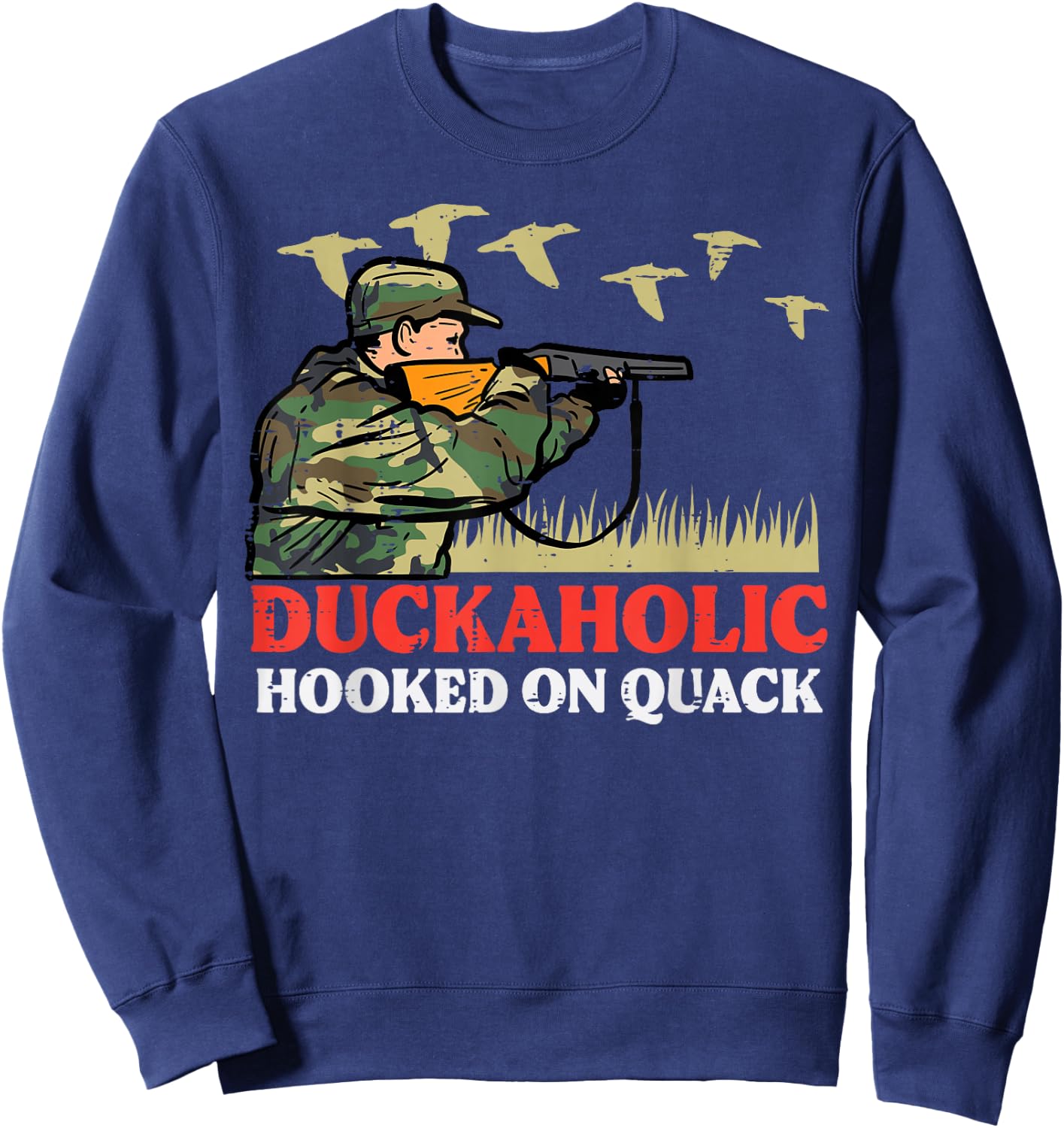 Duck Hunting Duckaholic Hooked On Quack Funny Hunter Men Boy Sweatshirt - Sweatshirt | Navy