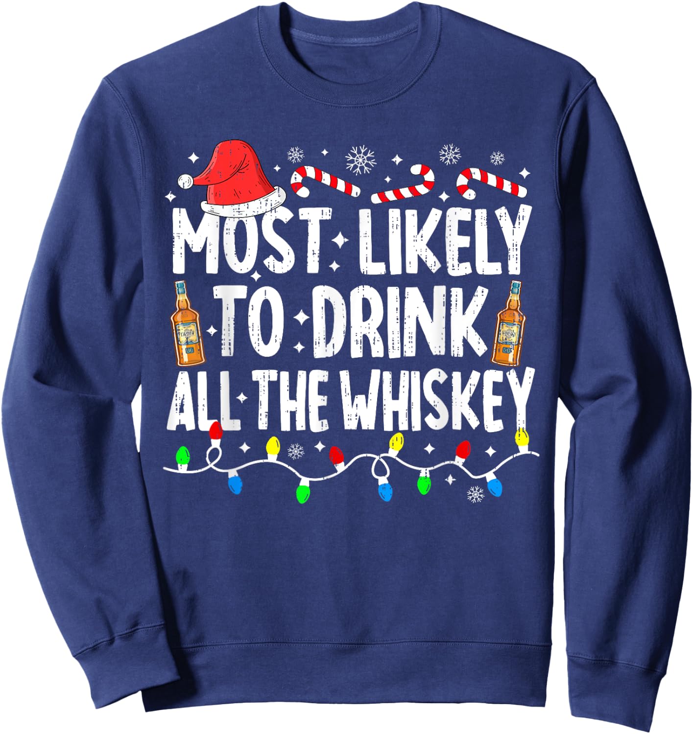Most Likely To Drink All The Whiskey Funny Christmas Sweatshirt - Sweatshirt | Navy