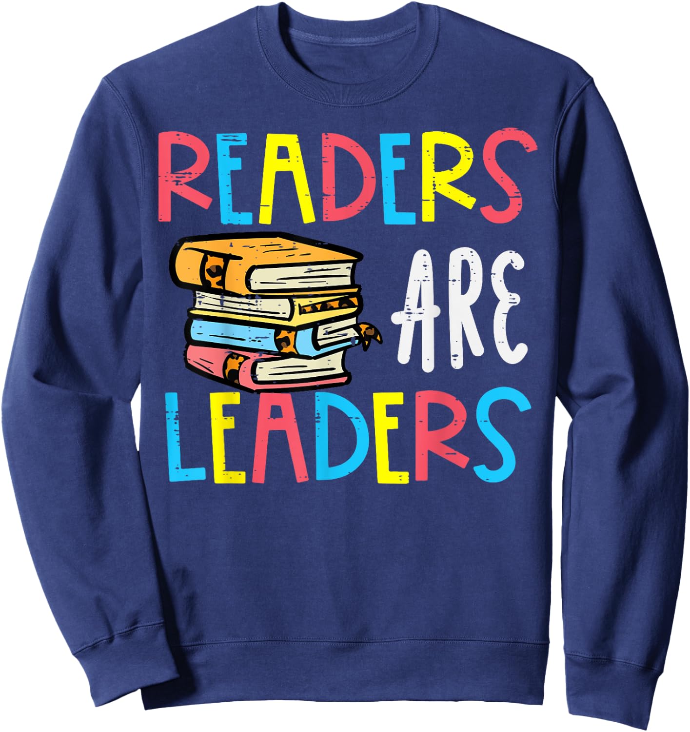 Readers Are Leaders Reading Book Lover Teacher Women Men Kid Sweatshirt - Sweatshirt | Navy