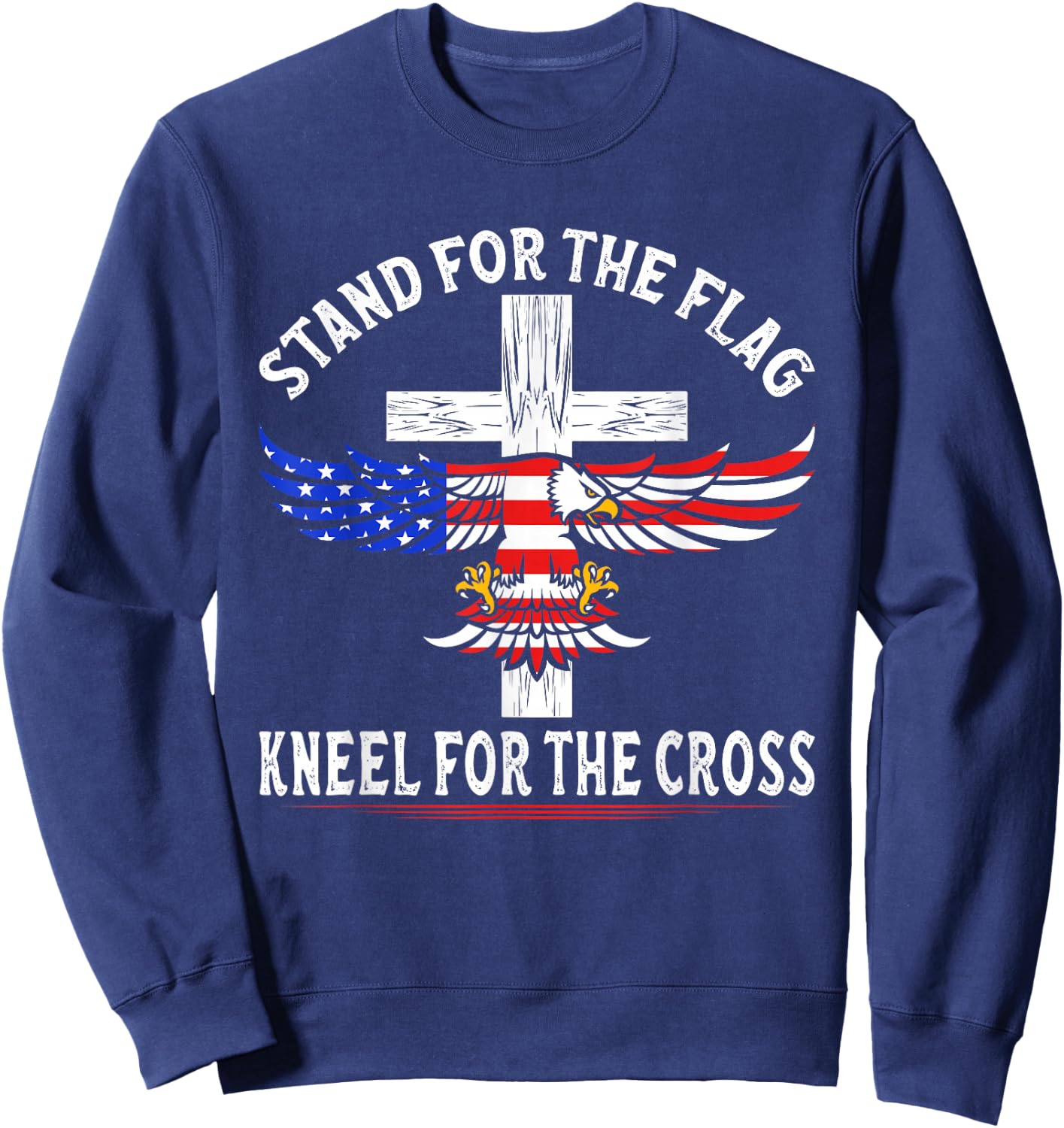 Patriotic Stand for The Flag Kneel for The Cross Sweatshirt - Sweatshirt | Navy