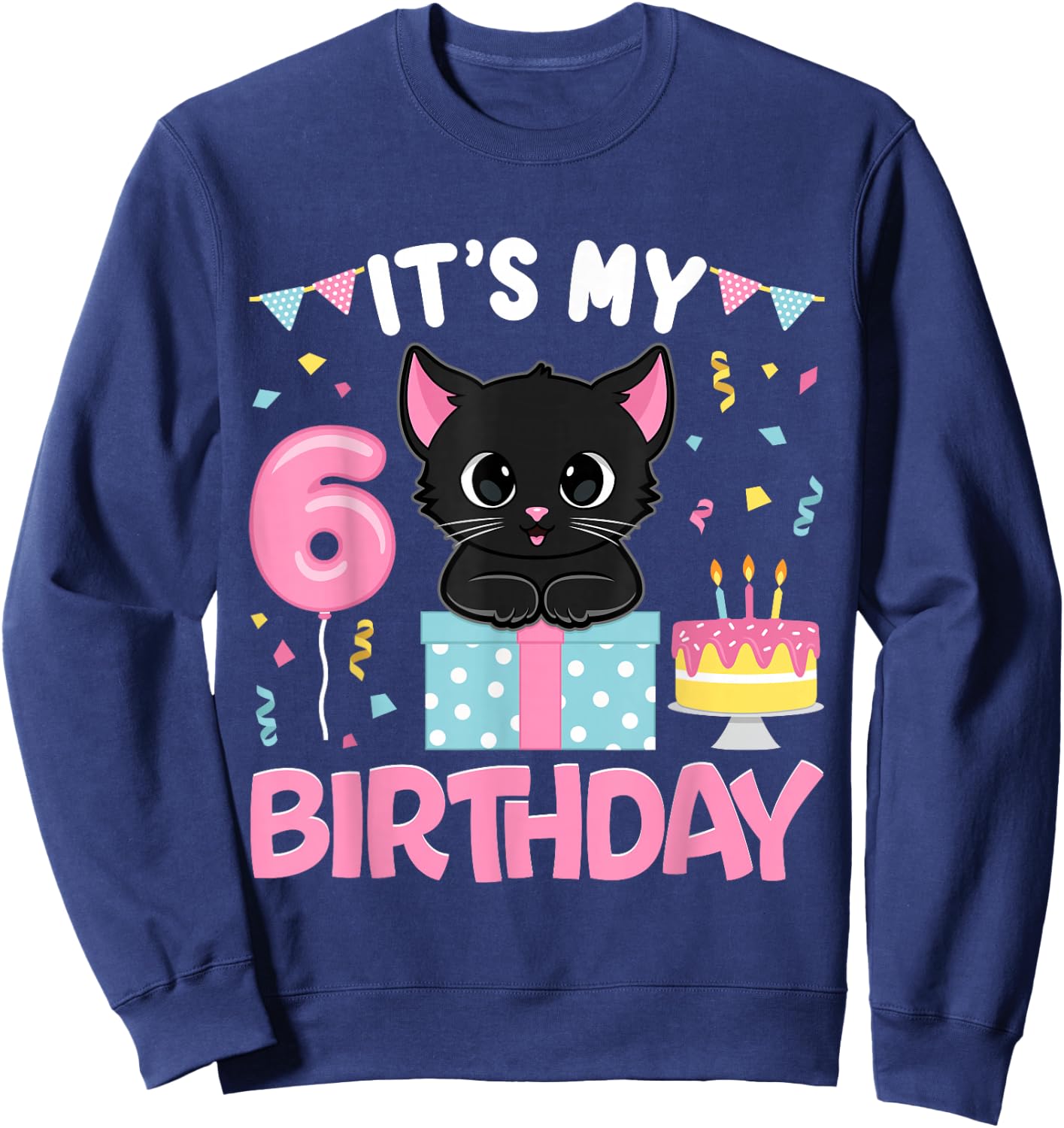 Its My 6th Birthday Girl Cat Birthday 6 Year Old Bday Party Sweatshirt - Sweatshirt | Navy