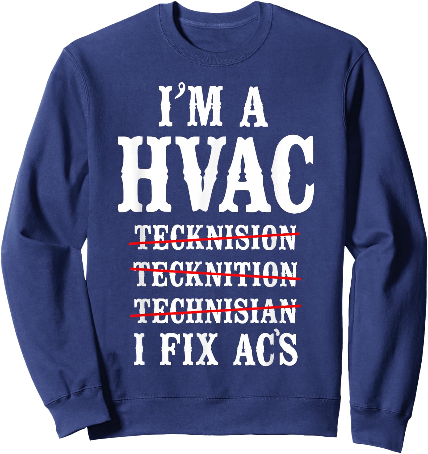 HVAC Technician Tech Vintage I'm A Hvac Tecknision Sweatshirt - Sweatshirt | Navy