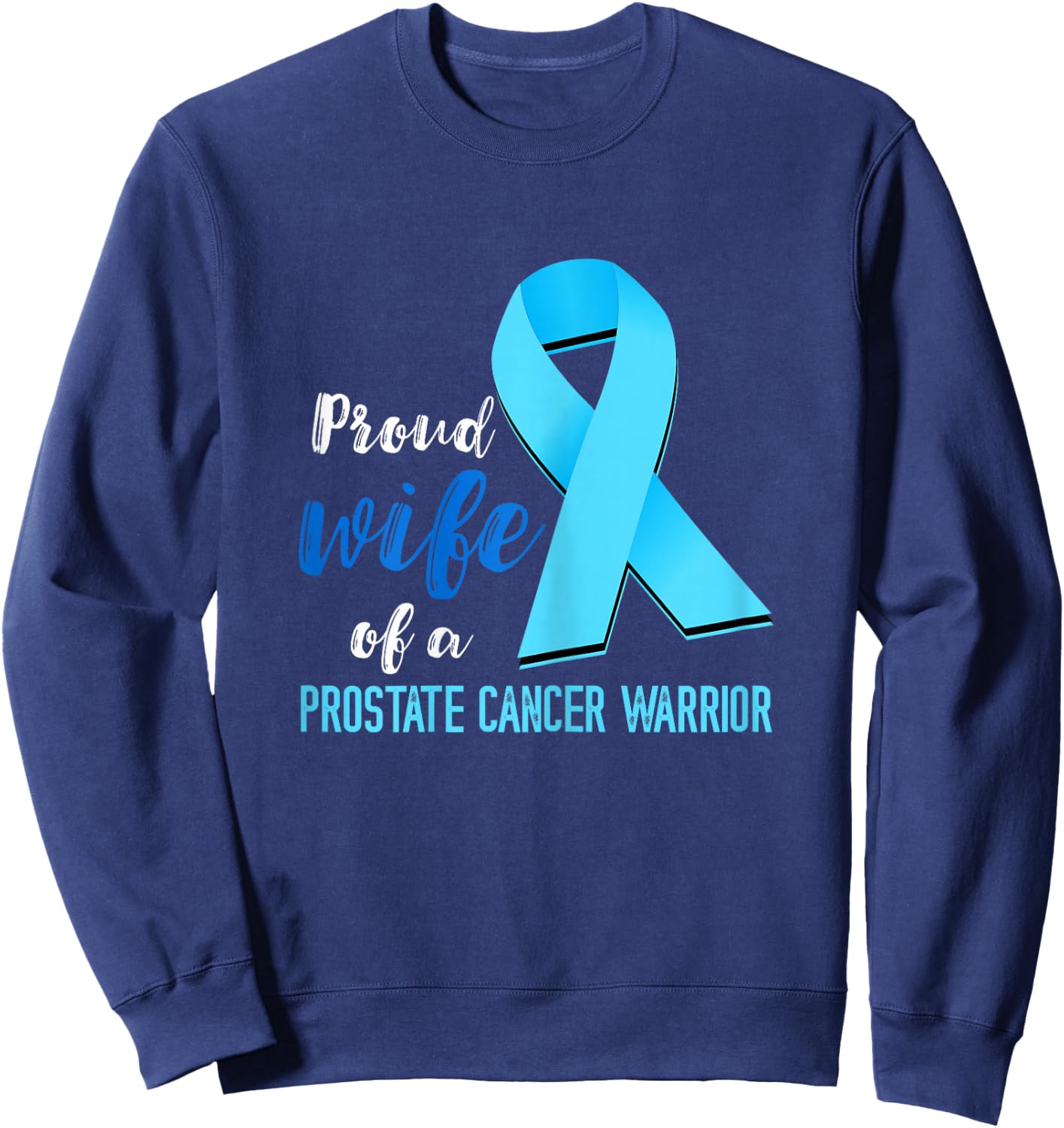 Prostate Cancer Proud Wife Prostate Cancer Awareness Sweatshirt - Sweatshirt | Navy