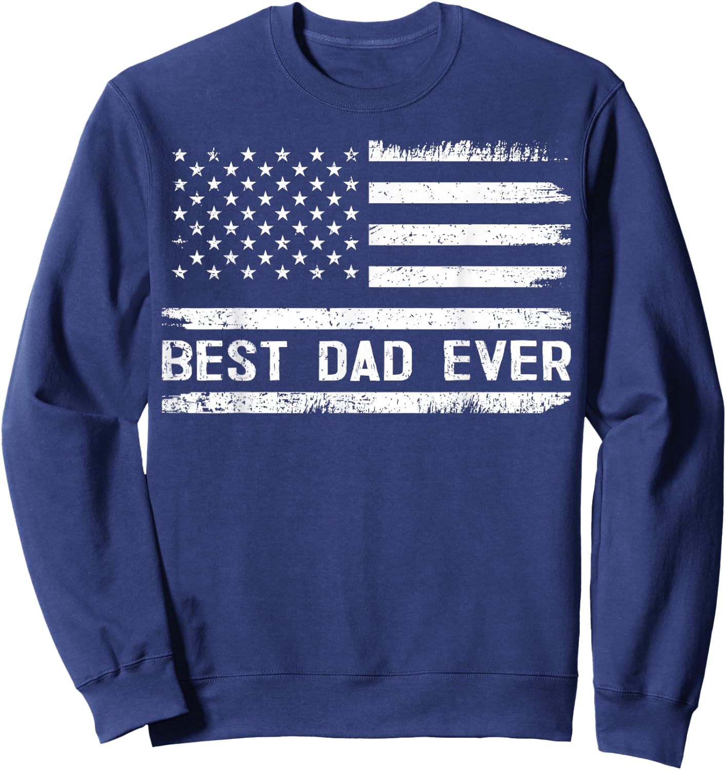 Best Dad Ever with US American Flag Gifts Fathers Day Dad Sweatshirt - Sweatshirt | Navy