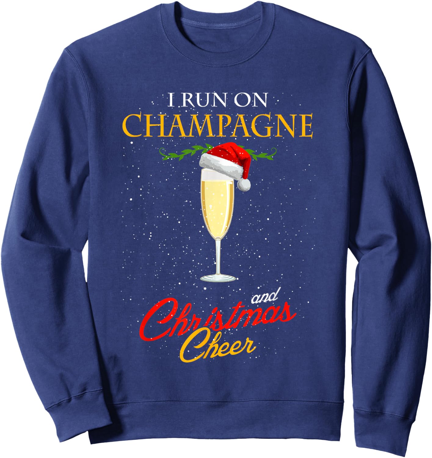I Run On Champagne And Christmas Cheer Sparkling Wine Glass Sweatshirt - Sweatshirt | Navy