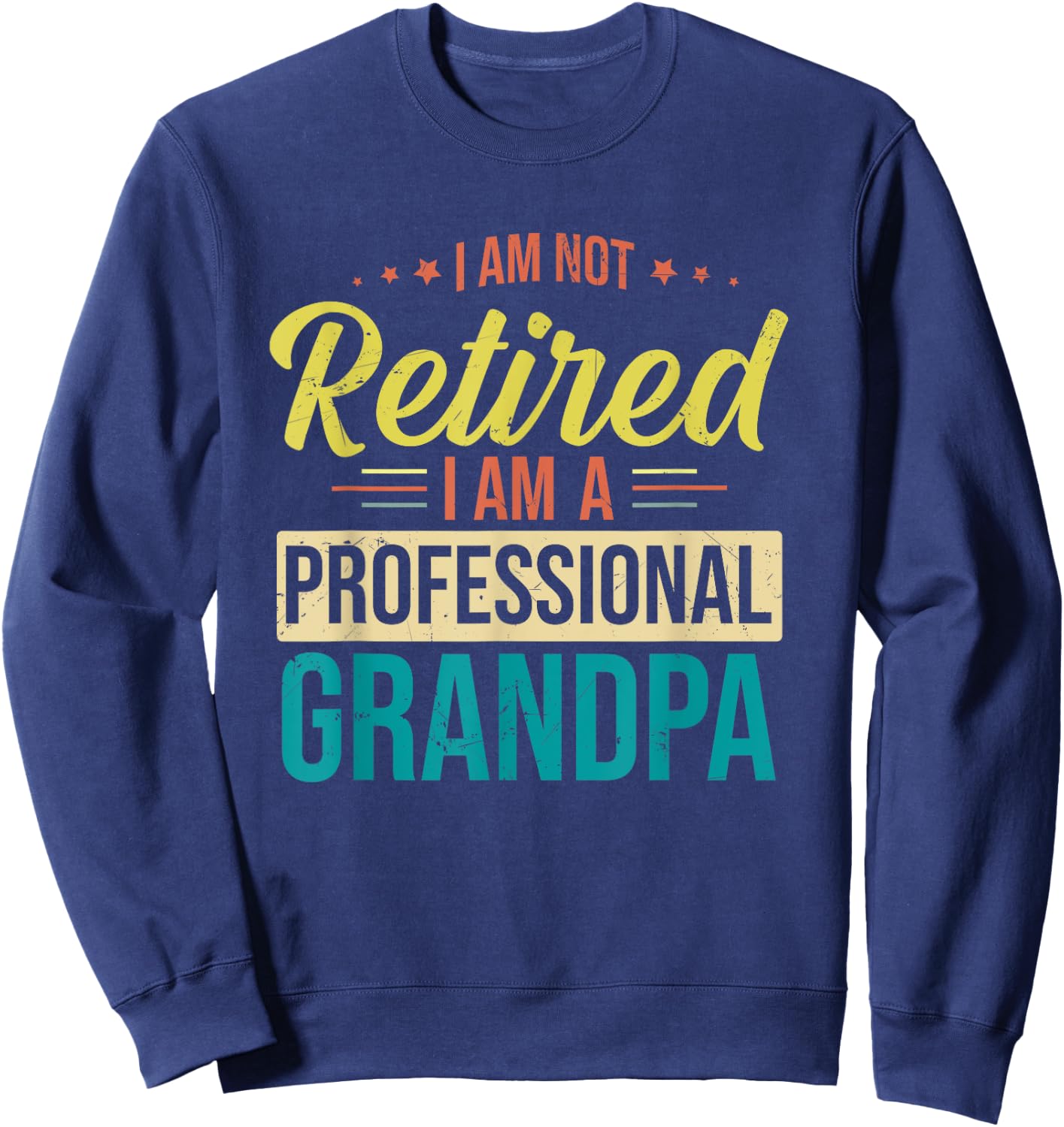 I'm Not Retired I'm A Professional Grandpa Vintage Sweatshirt - Sweatshirt | Navy