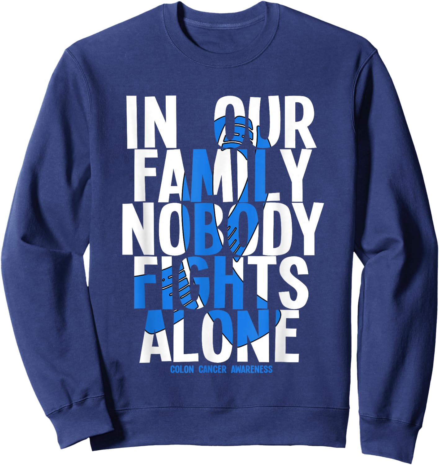 In Our Family Nobody Fights Alone Colon Cancer Awareness Sweatshirt - Sweatshirt | Navy