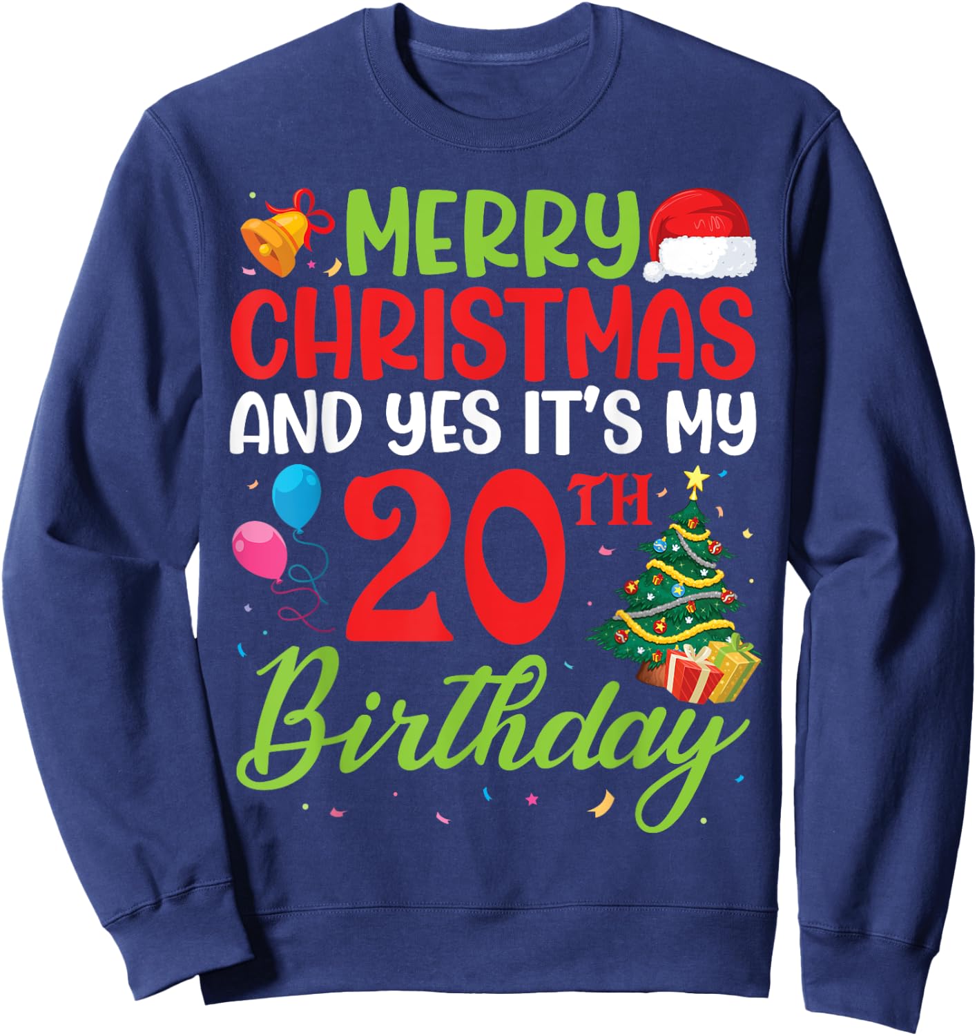 Merry Christmas And Yes It's My 20th Birthday 20 Years Old Sweatshirt - Sweatshirt | Navy
