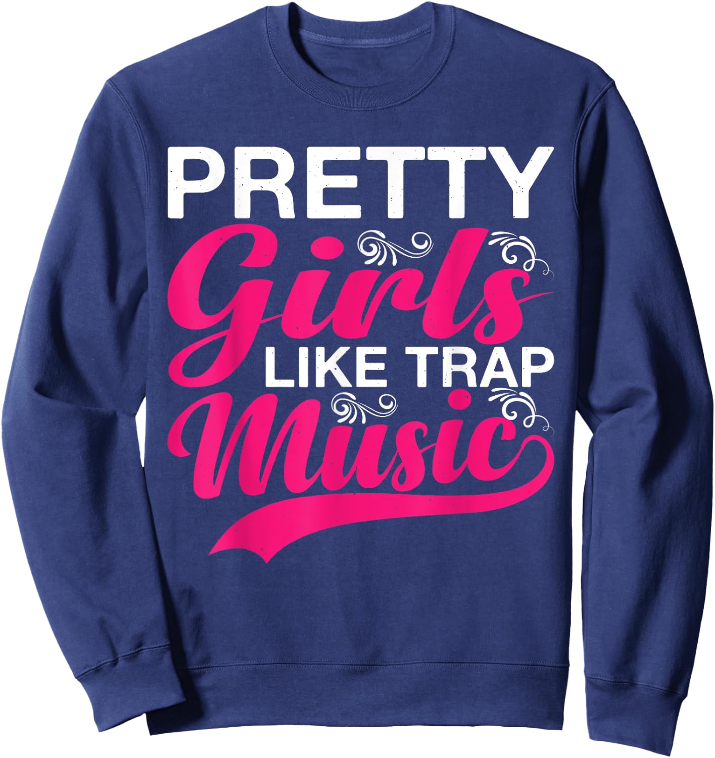 Pretty Girls Like Trap Music Sweatshirt - Sweatshirt | Navy