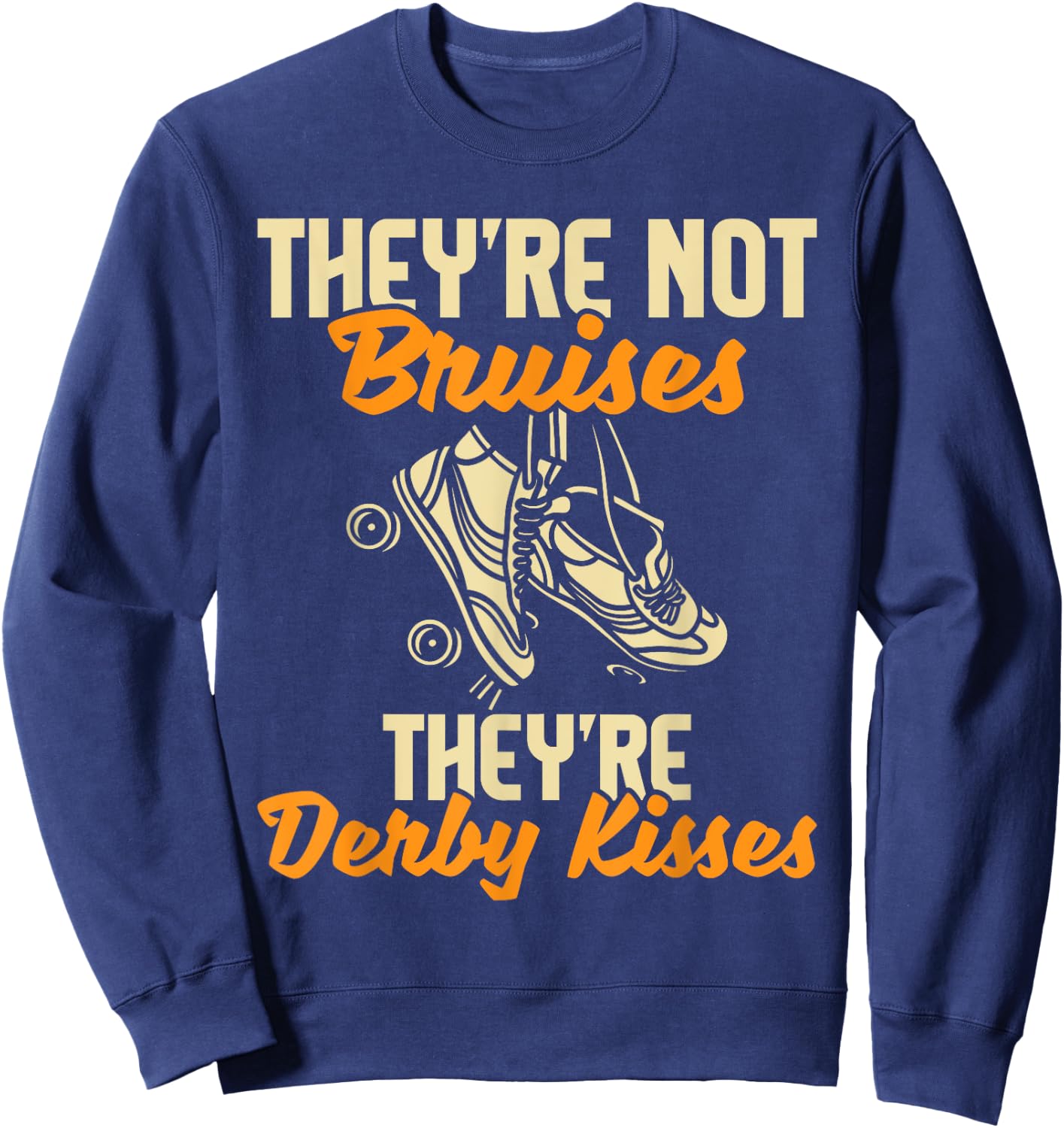 They're Derby Kisses - Roller Skating Roller Derby Skates Sweatshirt - Sweatshirt | Navy