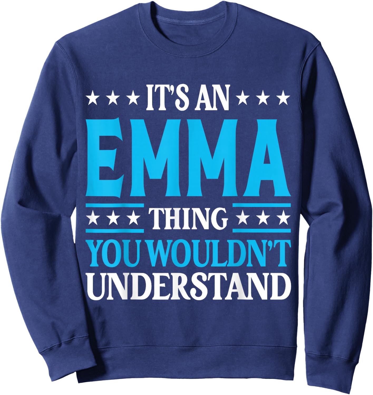 It's an Emma Thing Wouldn't Understand Girl Name Emma Sweatshirt - Sweatshirt | Navy
